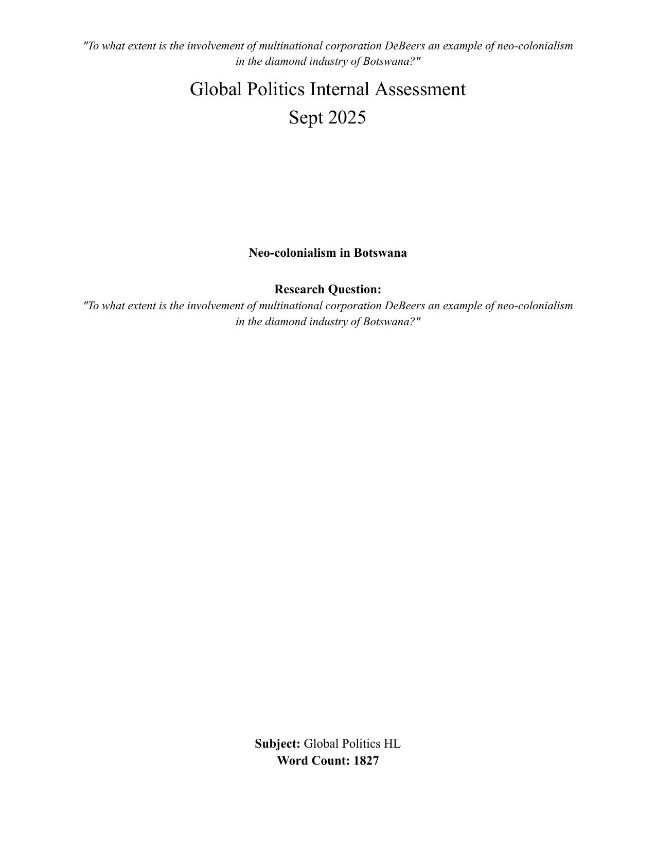 "To what extent is the involvement of multinational corporation DeBeers an example of neo-colonialism
in the diamond industry of Botswana?" - Global Politics IA exemplar scored 5