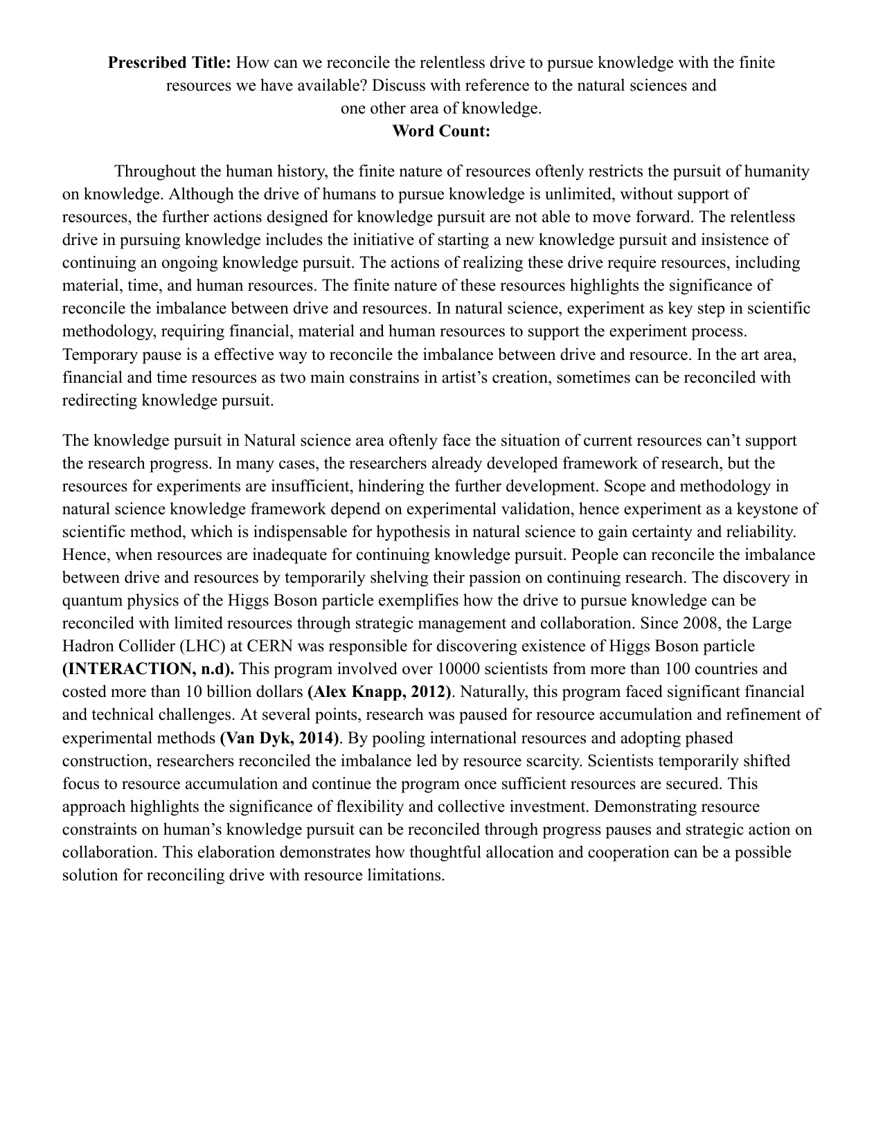 How can we reconcile the relentless drive to pursue knowledge with the finite resources we have available? Discuss with reference to the natural sciences and one other area of knowledge. - Theory of Knowledge (TOK) TOK exemplar scored B