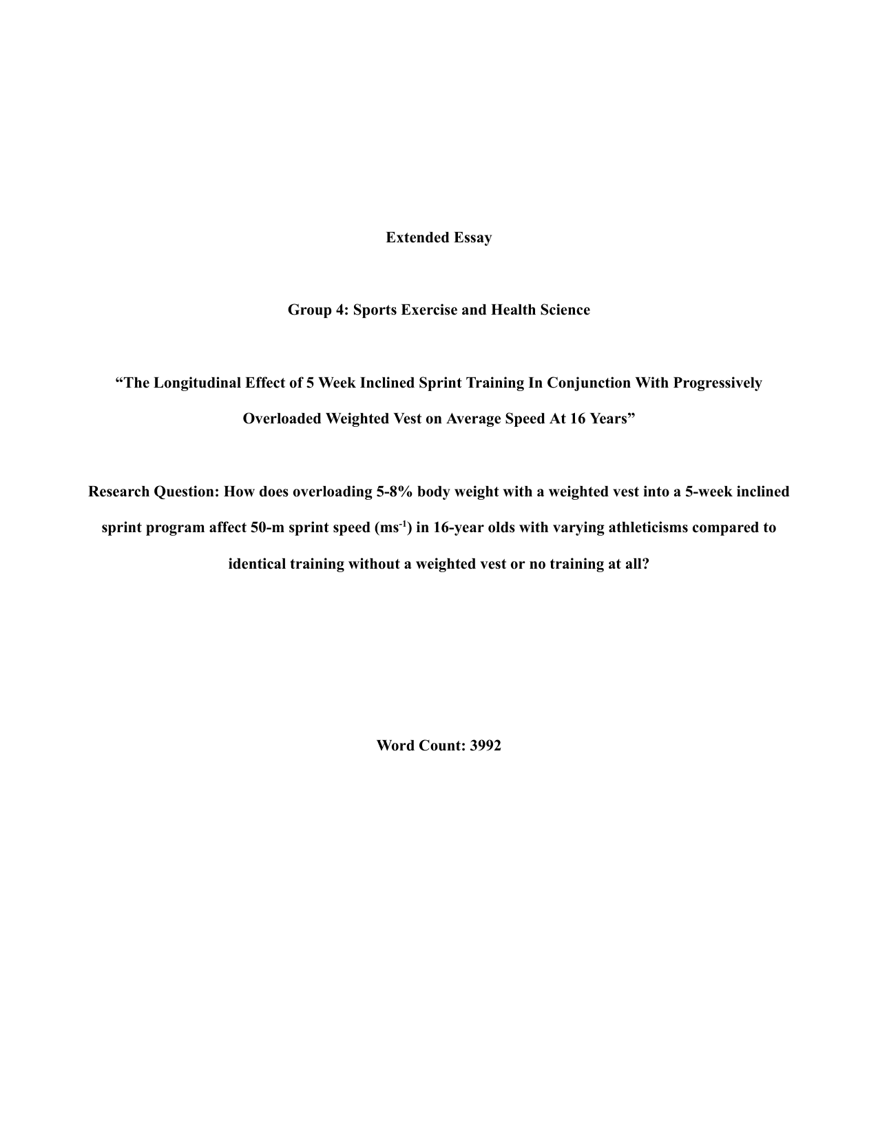 How does overloading 5-8% body weight with a weighted vest into a 5-week inclined sprint program affect 50-m sprint speed (ms-1) in 16-year olds with varying athleticisms compared to identical training without a weighted vest or no training at all? - Sports, exercise and health science (SEHS - Old) EE exemplar scored A