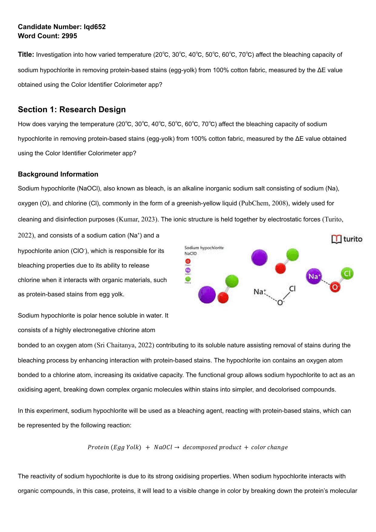 Investigation into how varied temperature (20℃, 30℃, 40℃, 50℃, 60℃, 70℃) affect the bleaching capacity of
sodium hypochlorite in removing protein-based stains (egg-yolk) from 100% cotton fabric, measured by the ΔE value
obtained using the Color Identifier Colorimeter app? - Chemistry IA exemplar scored 6