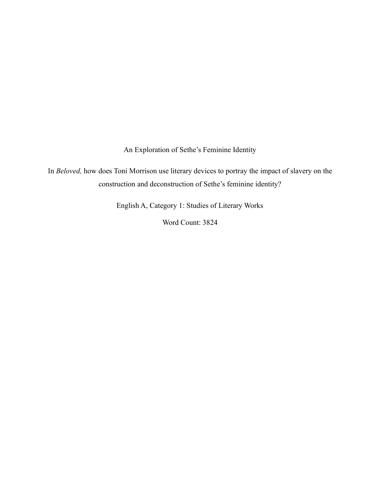 In Beloved, how does Toni Morrison use literary devices to portray the impact of slavery on the construction and deconstruction of Sethe’s feminine identity? - English A Lit EE exemplar scored B