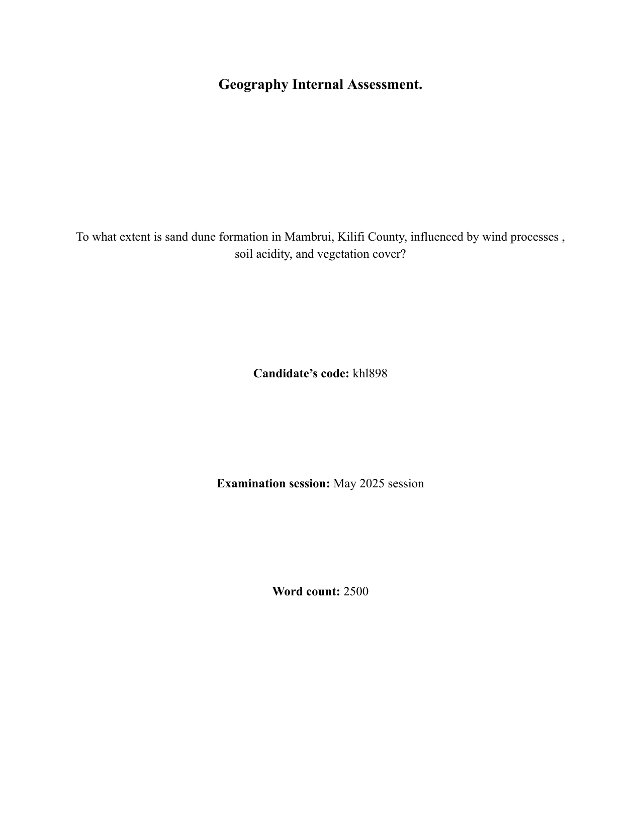To what extent is sand dune formation in Mambrui, Kilifi County, influenced by wind processes ,

soil acidity, and vegetation cover? - Geography IA exemplar scored 6