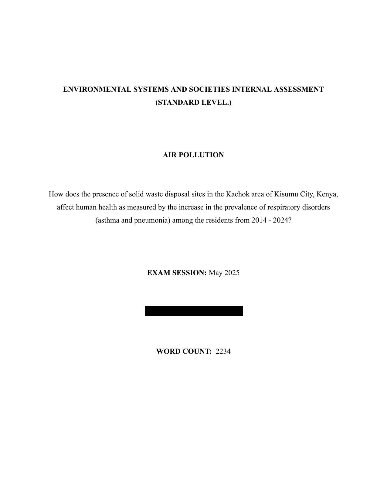 How does the presence of solid waste disposal sites in the Kachok area of Kisumu City, Kenya, affect human health as measured by the increase in the prevalence of respiratory disorders (asthma and pneumonia) among the residents from 2014 - 2024? - Environmental systems and societies (ESS - Old) IA exemplar scored 7