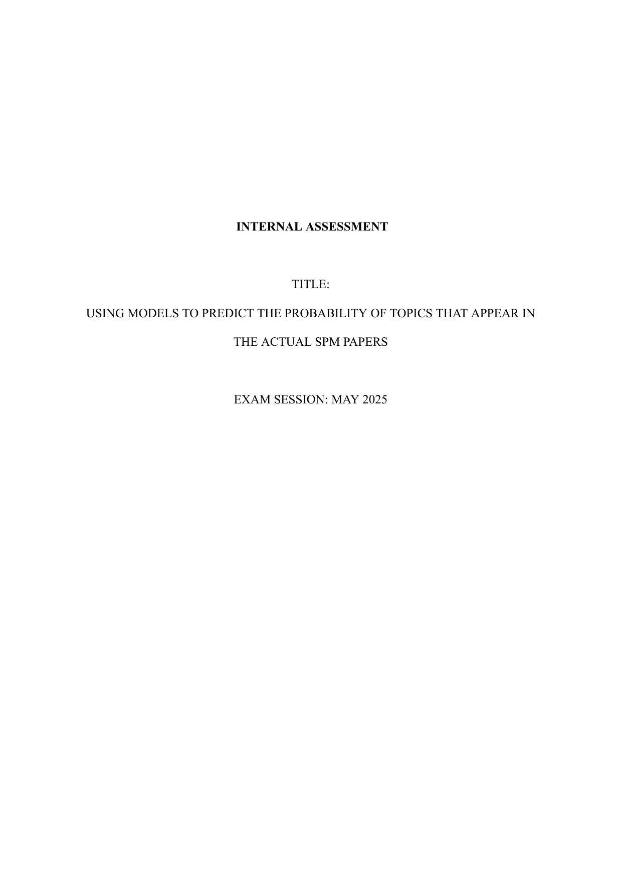 USING MODELS TO PREDICT THE PROBABILITY OF TOPICS THAT APPEAR IN THE ACTUAL SPM PAPERS - Mathematics Applications & Interpretation (AI) IA exemplar scored 6