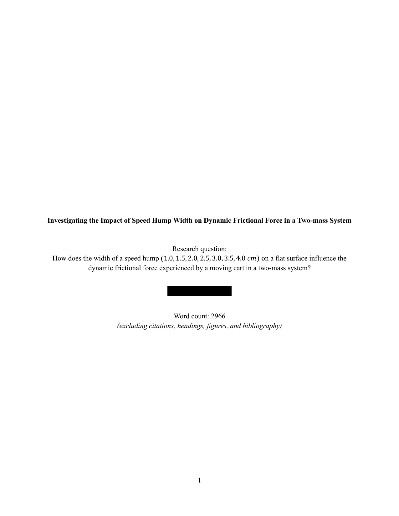 How does the width of a speed hump (1.0,1.5,2.0,2.5,3.0,3.5,4.0 𝑐𝑚) on a flat surface influence the dynamic frictional force experienced by a moving cart in a two-mass system? - Physics IA exemplar scored 6