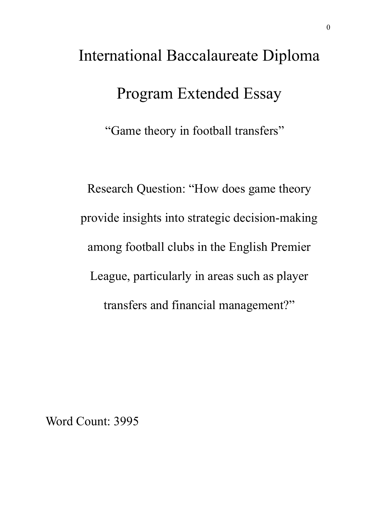 How does game theory
provide insights into strategic decision-making
among football clubs in the English Premier
League, particularly in areas such as player
transfers and financial management? - Economics EE exemplar scored C