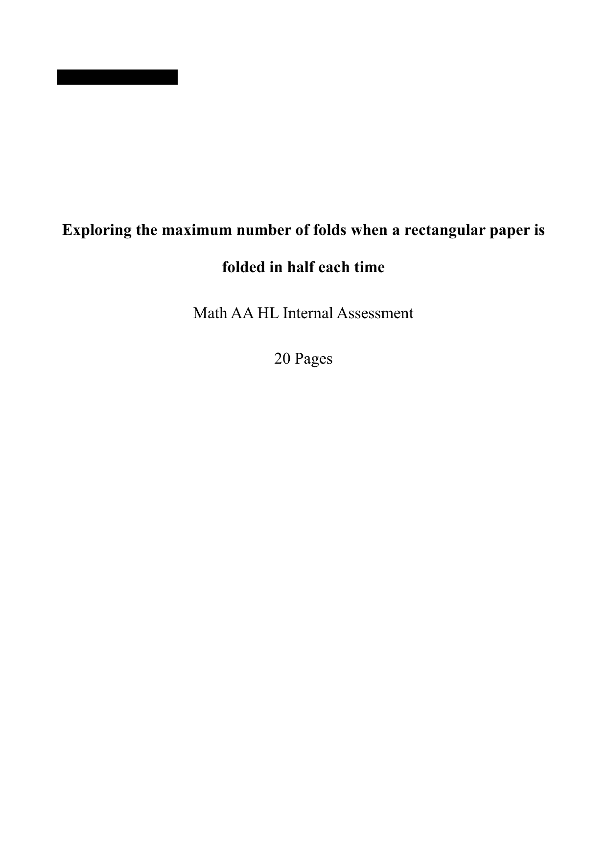 Exploring the maximum number of folds when a rectangular paper is 
folded in half each time - Mathematics Analysis and Approaches (AA) IA exemplar scored 7