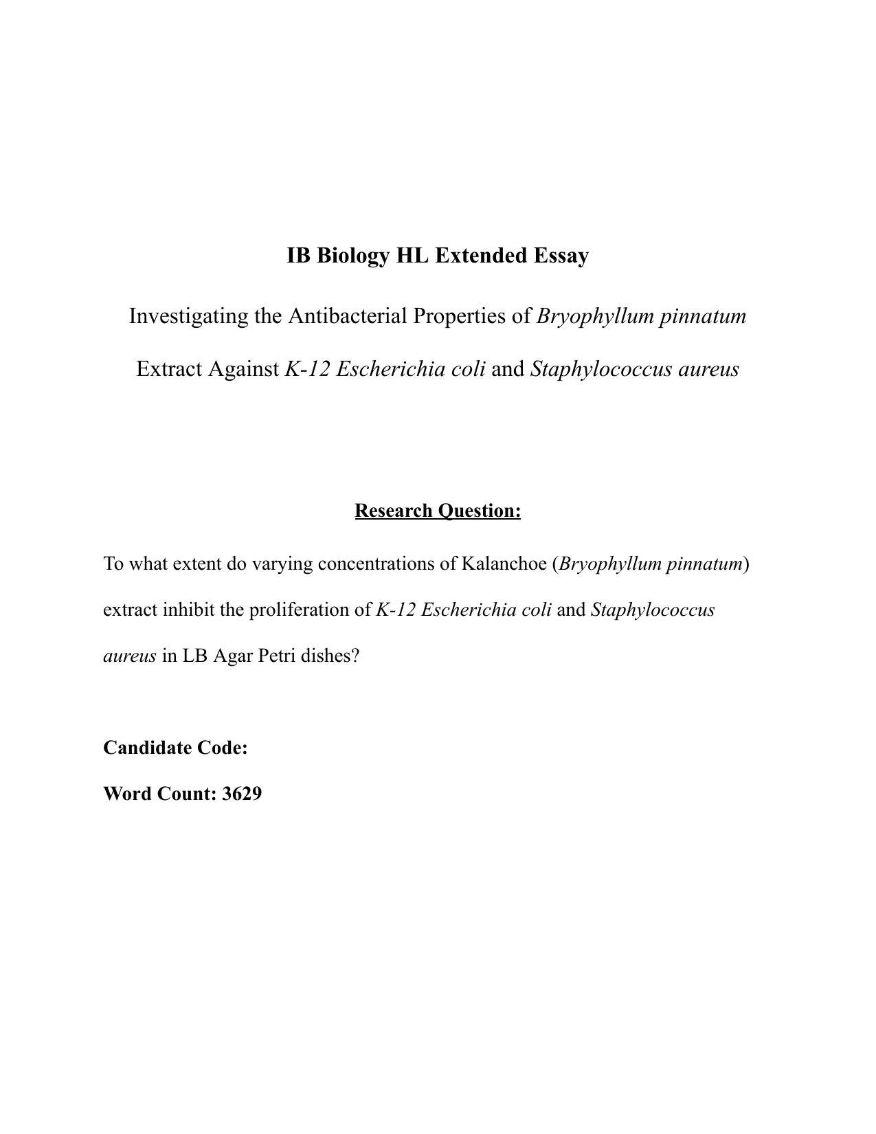 To what extent do varying concentrations of Kalanchoe (Bryophyllum pinnatum)
extract inhibits the proliferation of K-12 Escherichia coli and Staphylococcus
aureus in LB Agar Petri dishes? - Biology EE exemplar scored B