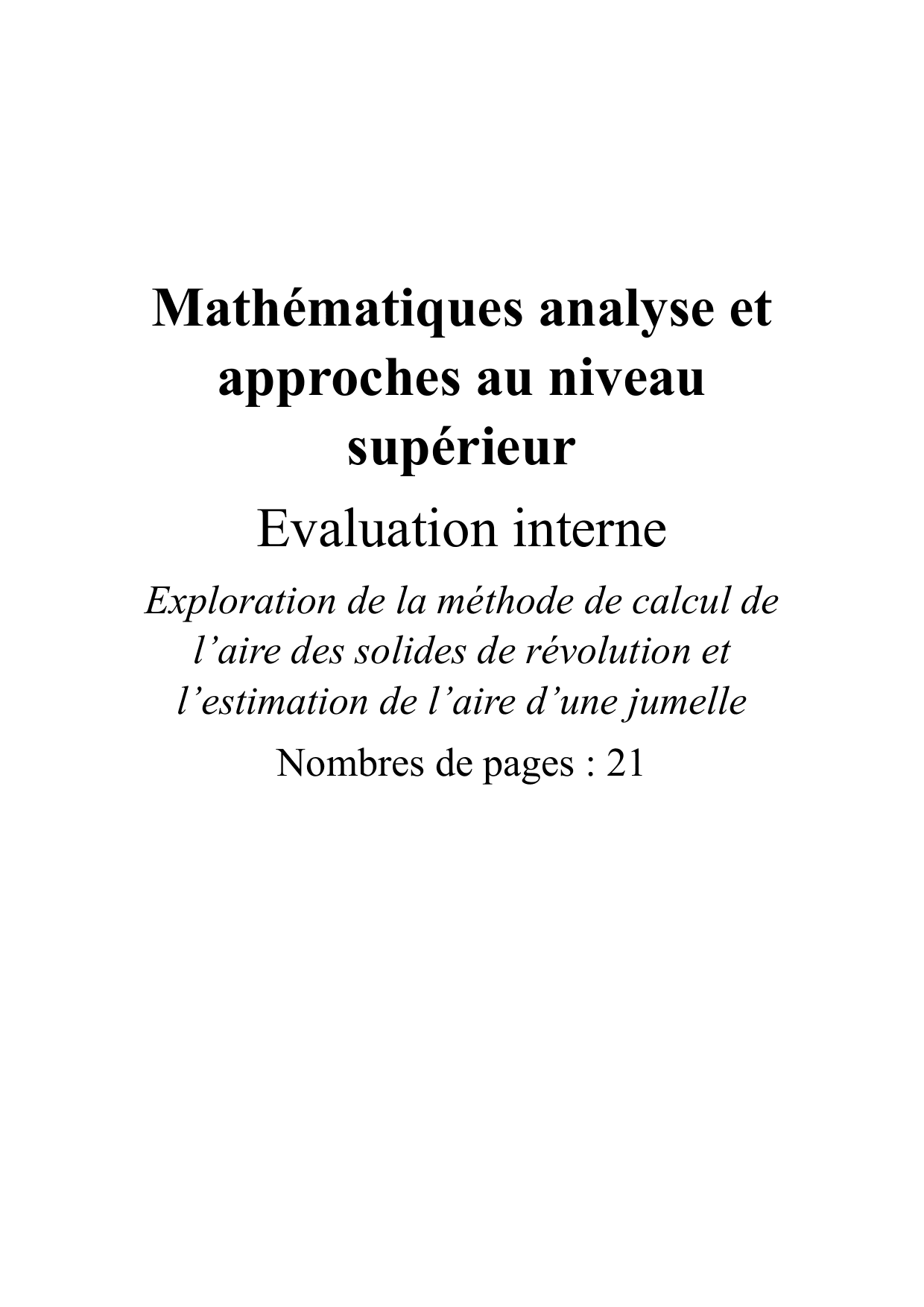 Exploration de la méthode de calcul de
l’aire des solides de révolution et
l’estimation de l’aire d’une jumelle - Mathematics Analysis and Approaches (AA) IA exemplar scored 5