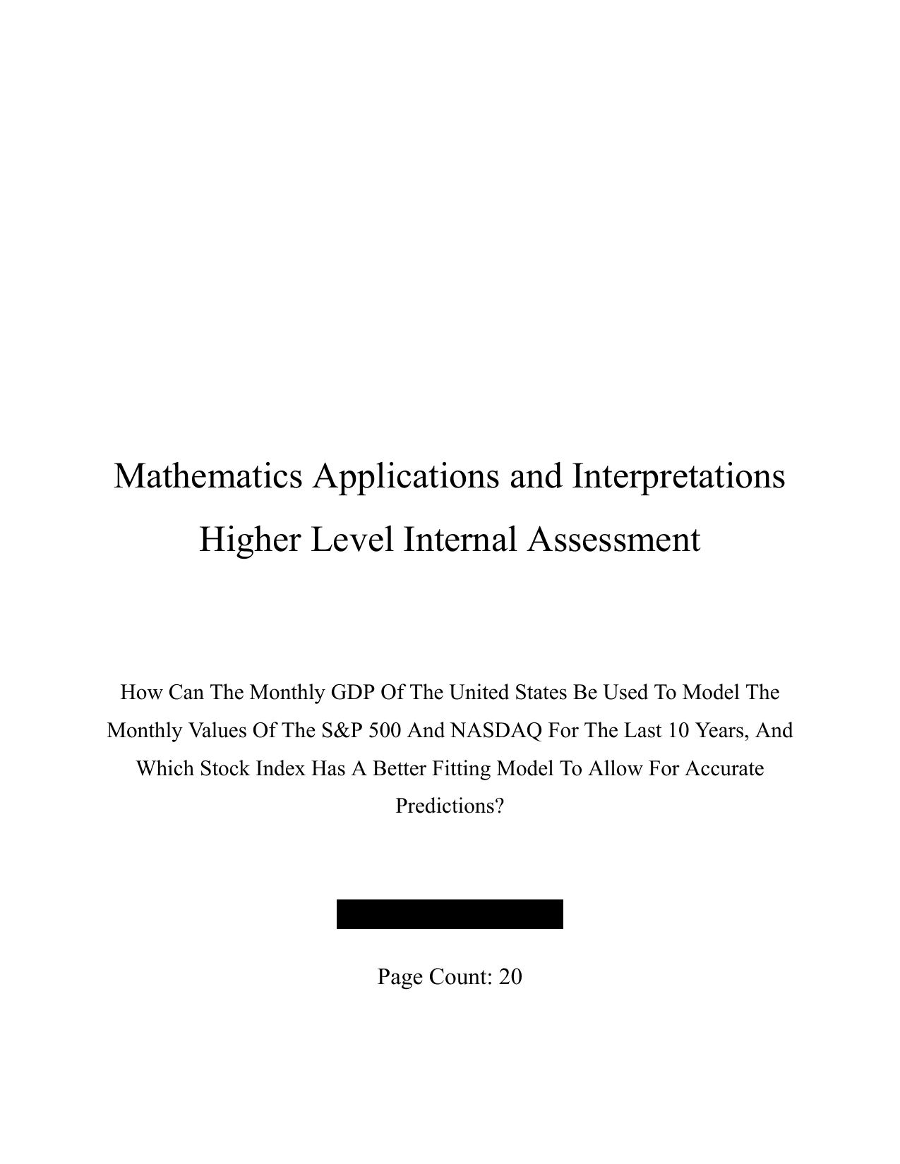 How Can The Monthly GDP Of The United States Be Used To Model The
Monthly Values Of The S&P 500 And NASDAQ For The Last 10 Years, And
Which Stock Index Has A Better Fitting Model To Allow For Accurate
Predictions? - Mathematics Applications & Interpretation (AI) IA exemplar scored 4