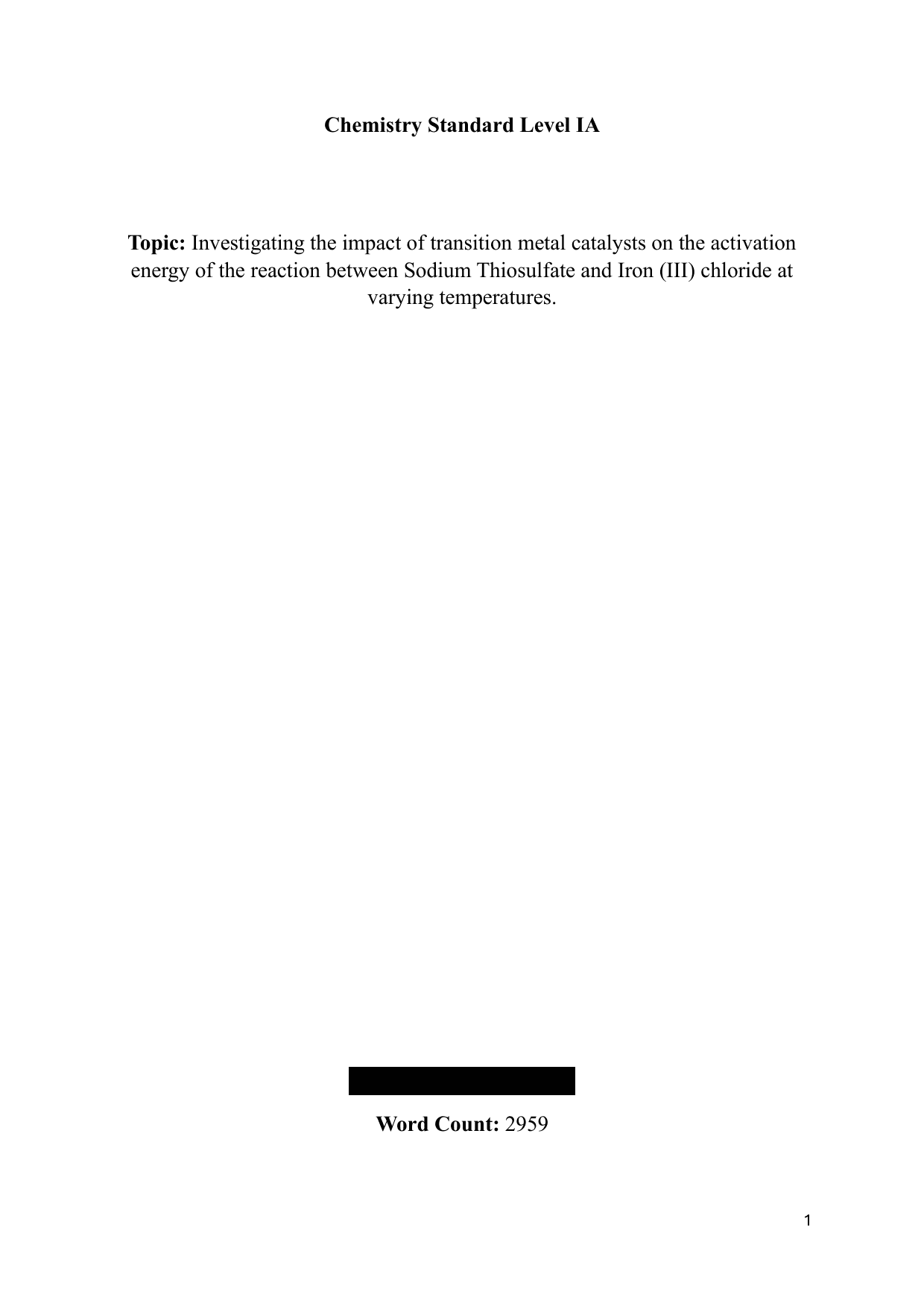Which transition metal catalysts, Copper(II) Sulfate (CuSO4) and Manganese(II) Sulfate (MnSO4), will lower the activation energy (kJ/mol) most for the reaction between Sodium Thiosulfate (Na2S2O3) and Iron(III) Chloride (FeCl3), by measuring the time taken (s) for the reaction to complete and performing Arrhenius plotting analysis at different temperatures of 25°C, 30°C, 35°C, 40°C, and 45°C? - Chemistry IA exemplar scored 6