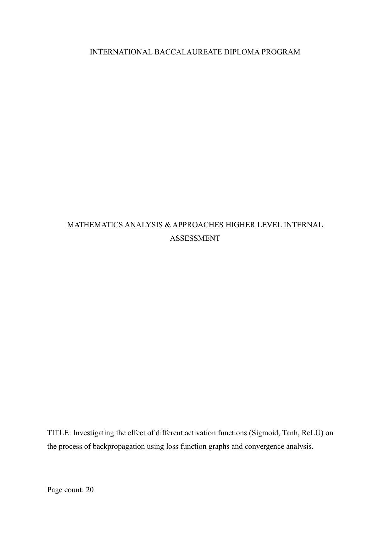 Investigating the effect of different activation functions (Sigmoid, Tanh, ReLU) on 
the process of backpropagation using loss function graphs and convergence analysis. - Mathematics Analysis and Approaches (AA) IA exemplar scored 5