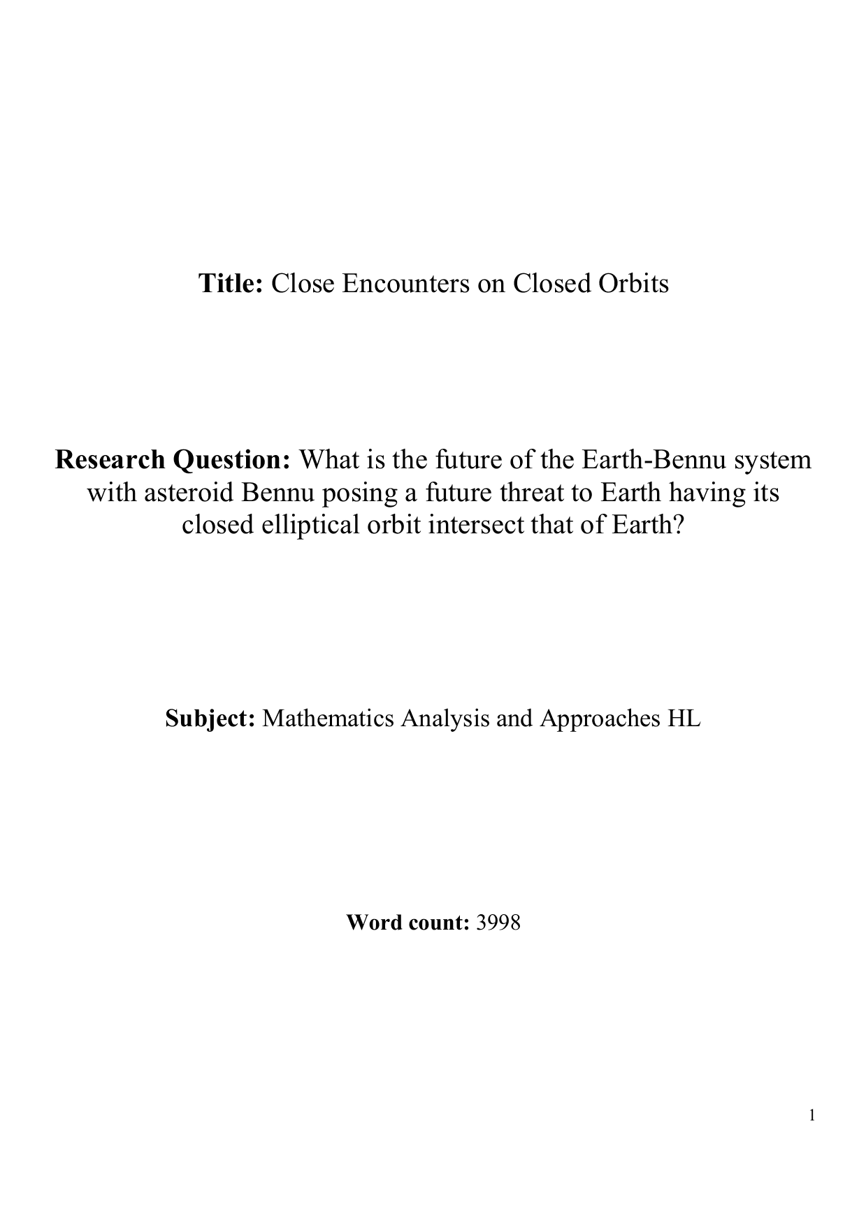 : What is the future of the Earth-Bennu system
with asteroid Bennu posing a future threat to Earth having its
closed elliptical orbit intersect that of Earth? - Mathematics Analysis and Approaches (AA) EE exemplar scored A