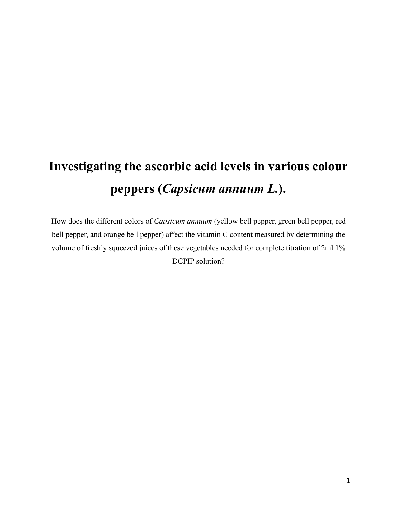 How does the different colors of Capsicum annuum (yellow bell pepper, green bell pepper, red bell pepper, and orange bell pepper) affect the vitamin C content measured by determining the volume of freshly squeezed juices of these vegetables needed for complete titration of 2ml 1% DCPIP solution? - Biology IA exemplar scored 6