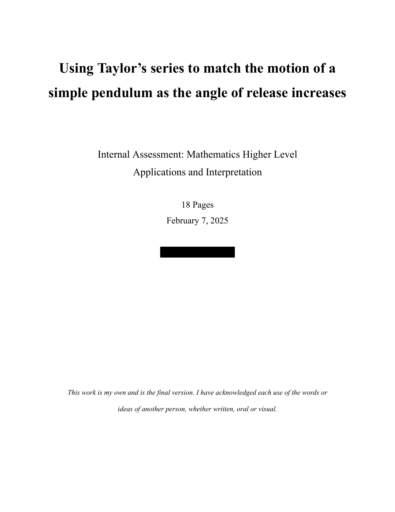 Using Taylor’s series to match the motion of a
simple pendulum as the angle of release increases. - Mathematics Applications & Interpretation (AI) IA exemplar scored 7