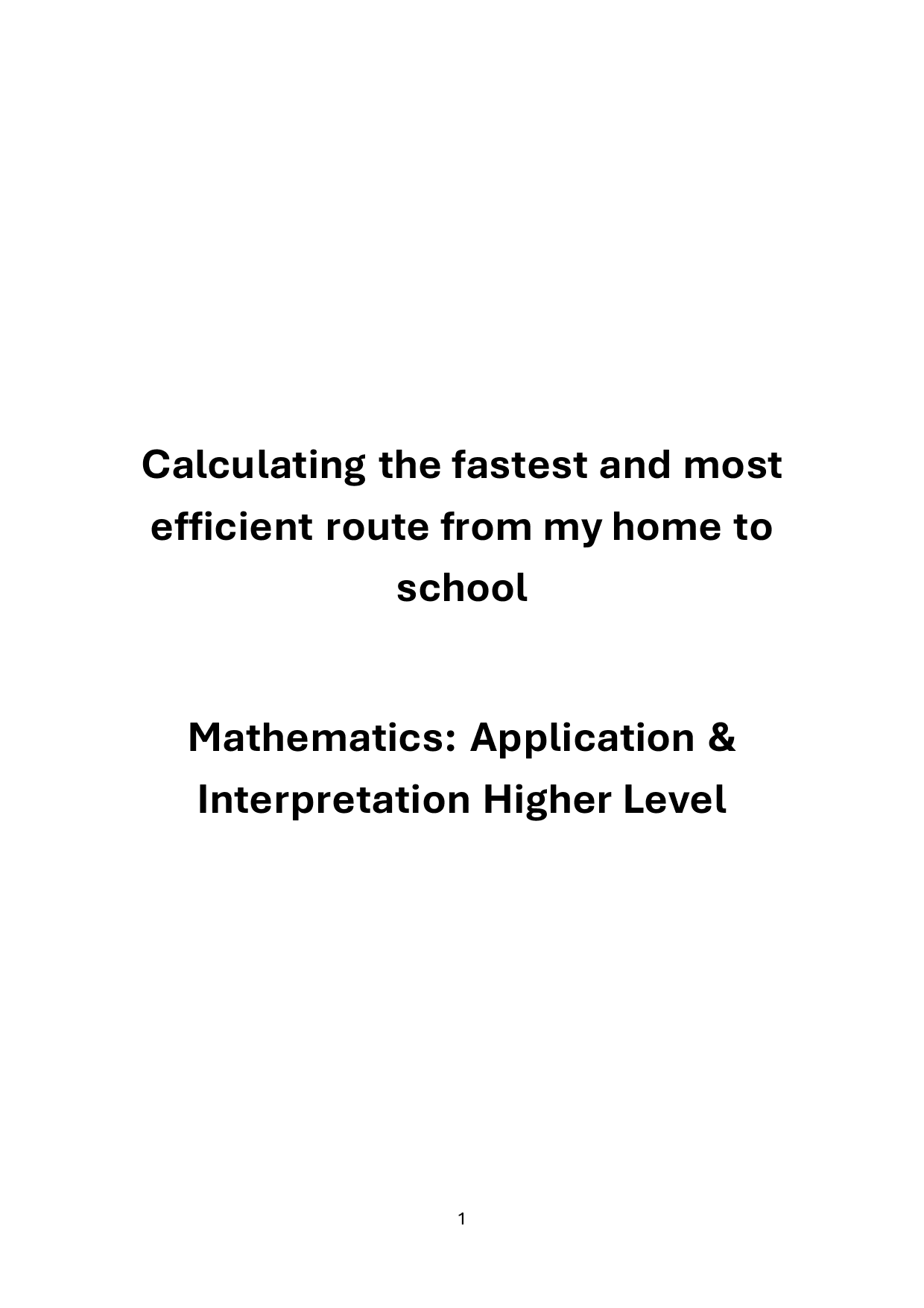 Calculating the fastest and most efficient route from my home to school - Mathematics Applications & Interpretation (AI) IA exemplar scored 5