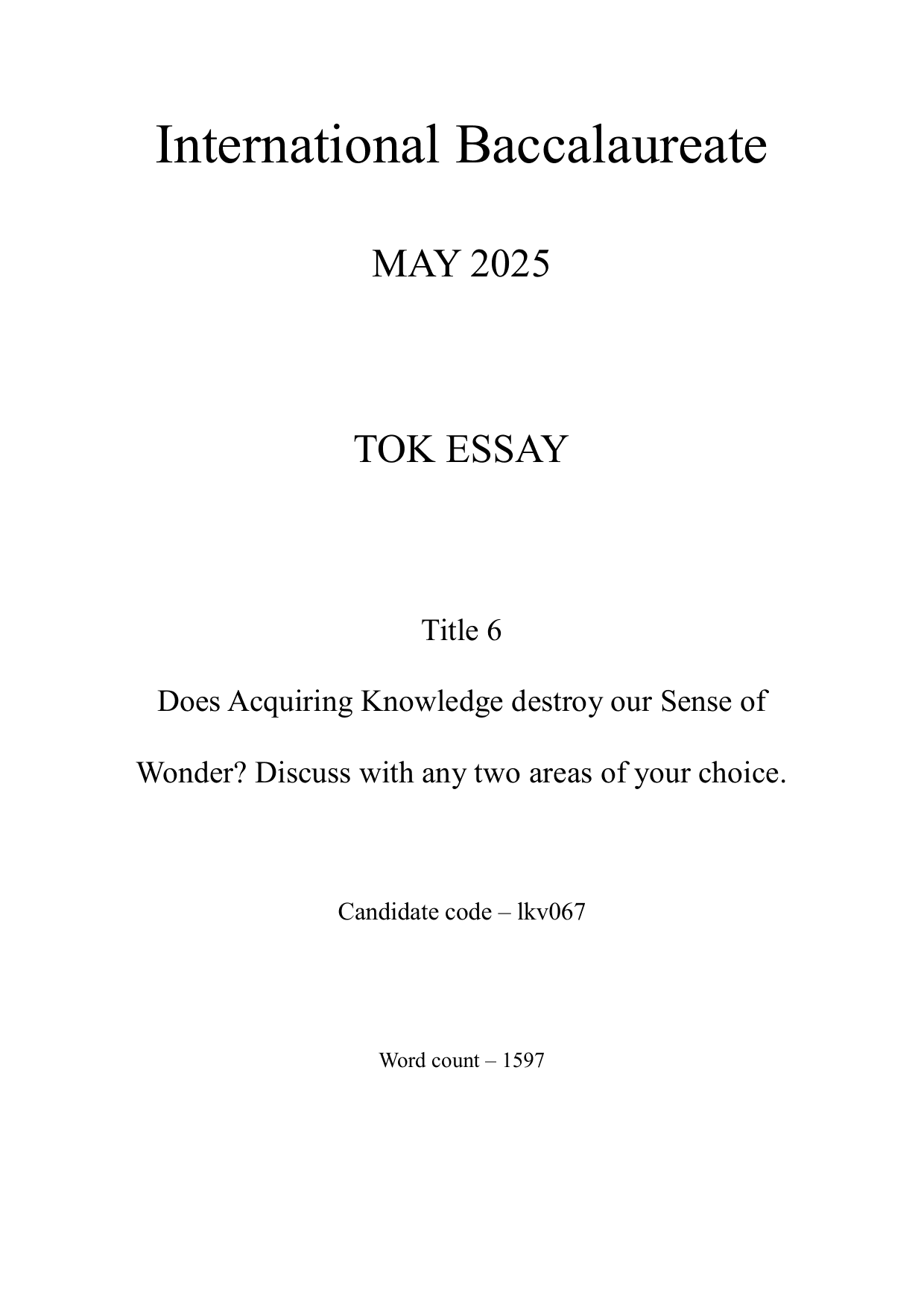 Does acquiring knowledge destroy our sense of wonder? Discuss with reference to two areas of knowledge. - Theory of Knowledge (TOK) TOK exemplar scored B
