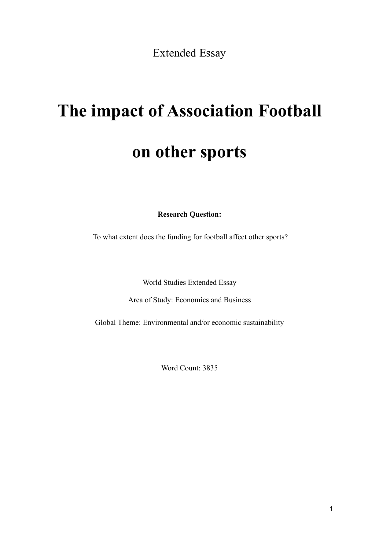 This was WORLD STUDIES BUSINESS ECON.

RQ: To what extent does the funding for football affect other sports? - Business Management EE exemplar scored B