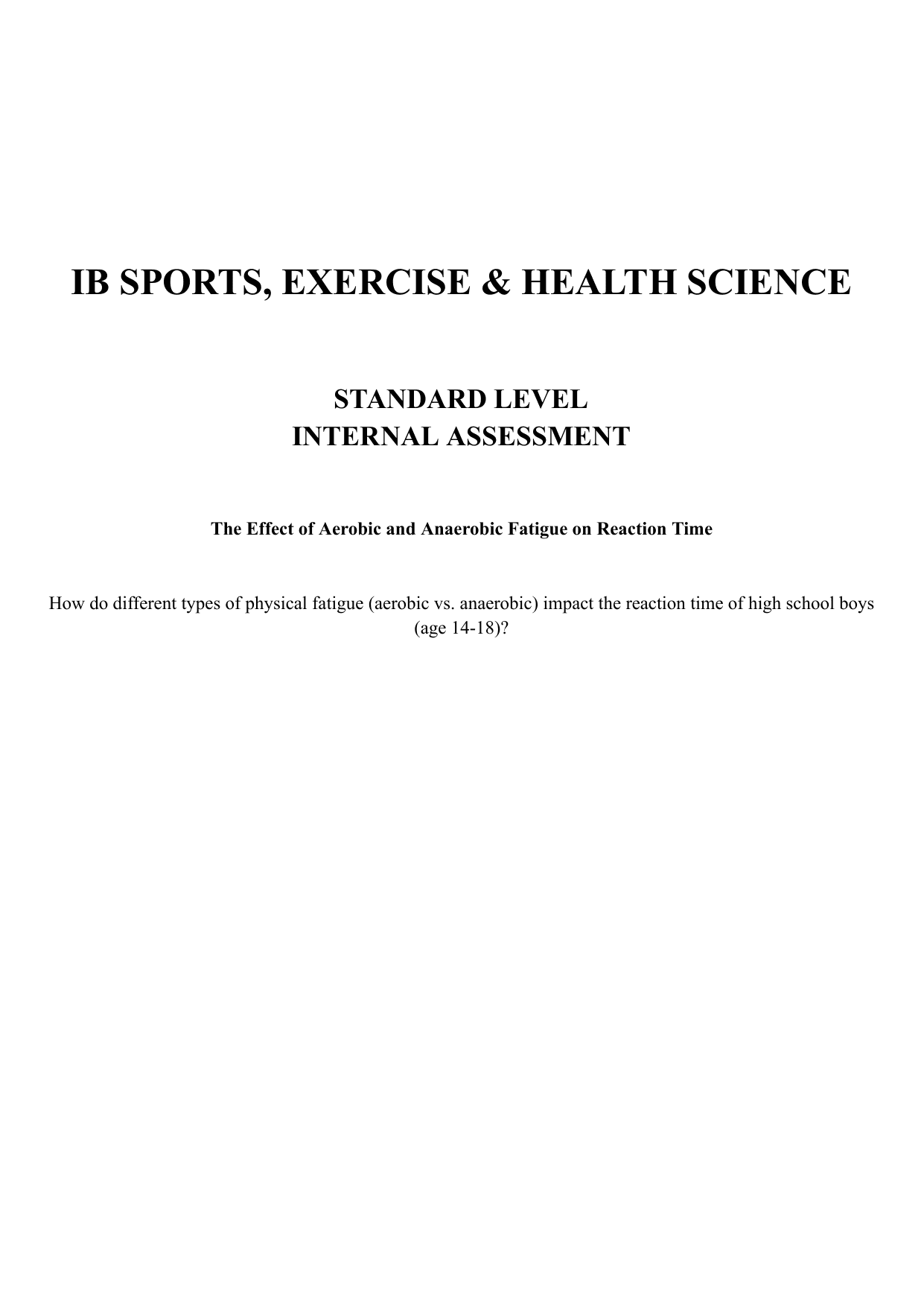 How do different types of physical fatigue (aerobic vs. anaerobic) impact the reaction time of high school boys (age 14-18)? - Sports, exercise and health science (SEHS - Old) IA exemplar scored 7