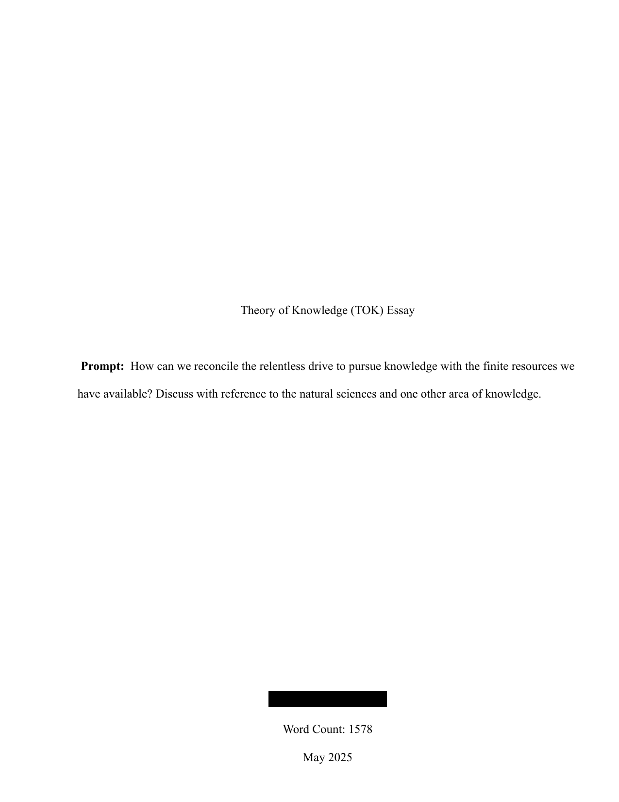 M25 #3: How can we reconcile the relentless drive to pursue knowledge with the finite resources we have available? Discuss with reference to the natural sciences and one other area of knowledge. - Theory of Knowledge (TOK) TOK exemplar scored A