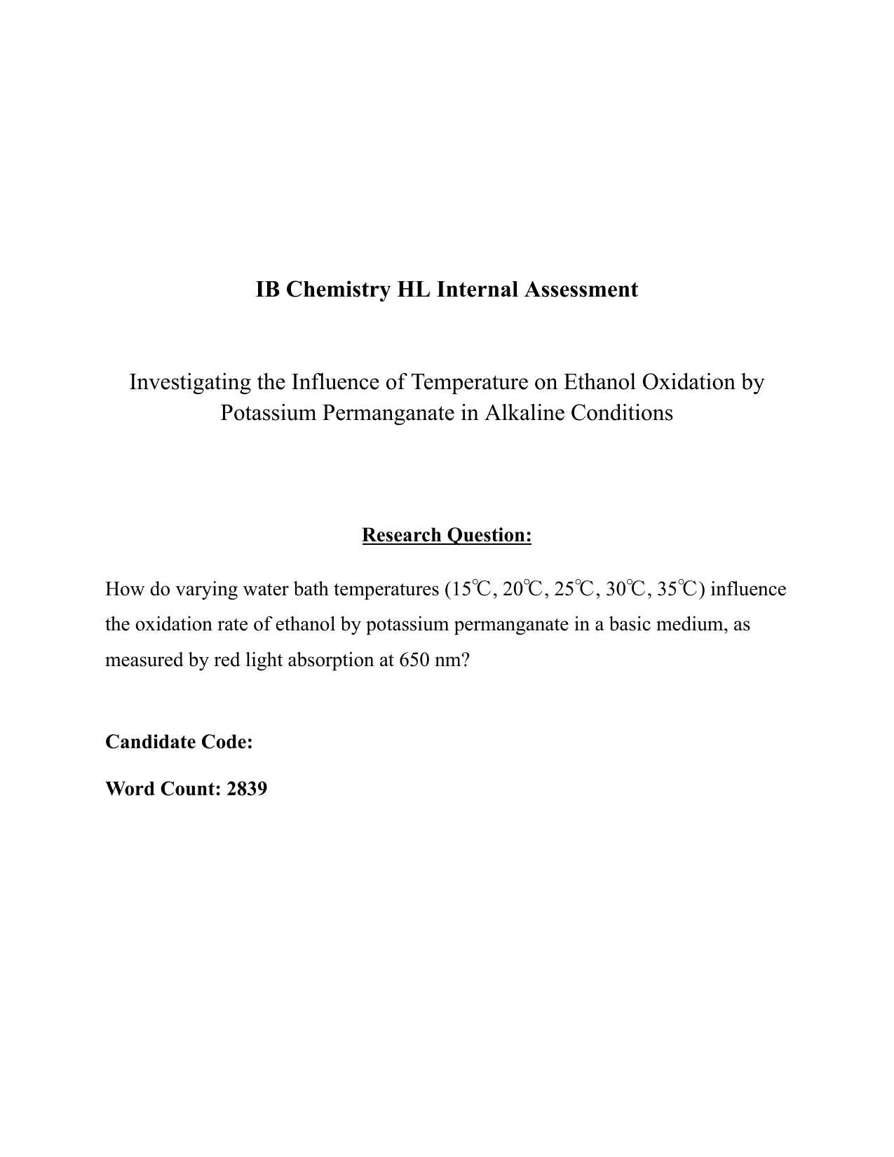 How do varying water bath temperatures (15℃, 20℃, 25℃, 30℃, 35℃) influence
the oxidation rate of ethanol by potassium permanganate in a basic medium, as
measured by red light absorption at 650 nm? - Chemistry IA exemplar scored 4
