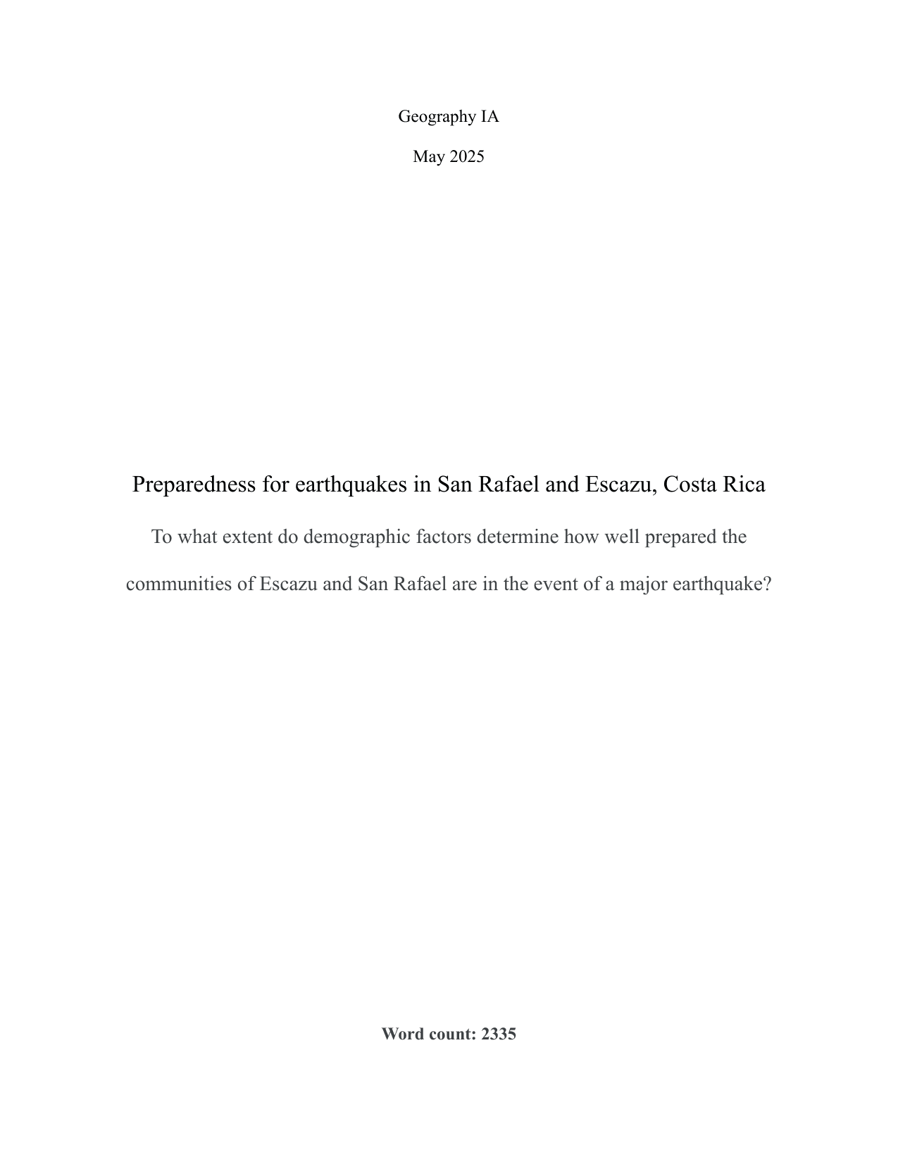 Preparedness for earthquakes in San Rafael and Escazu, Costa Rica.
To what extent do demographic factors determine how well prepared the communities of Escazu and San Rafael are in the event of a major earthquake? - Geography IA exemplar scored 5
