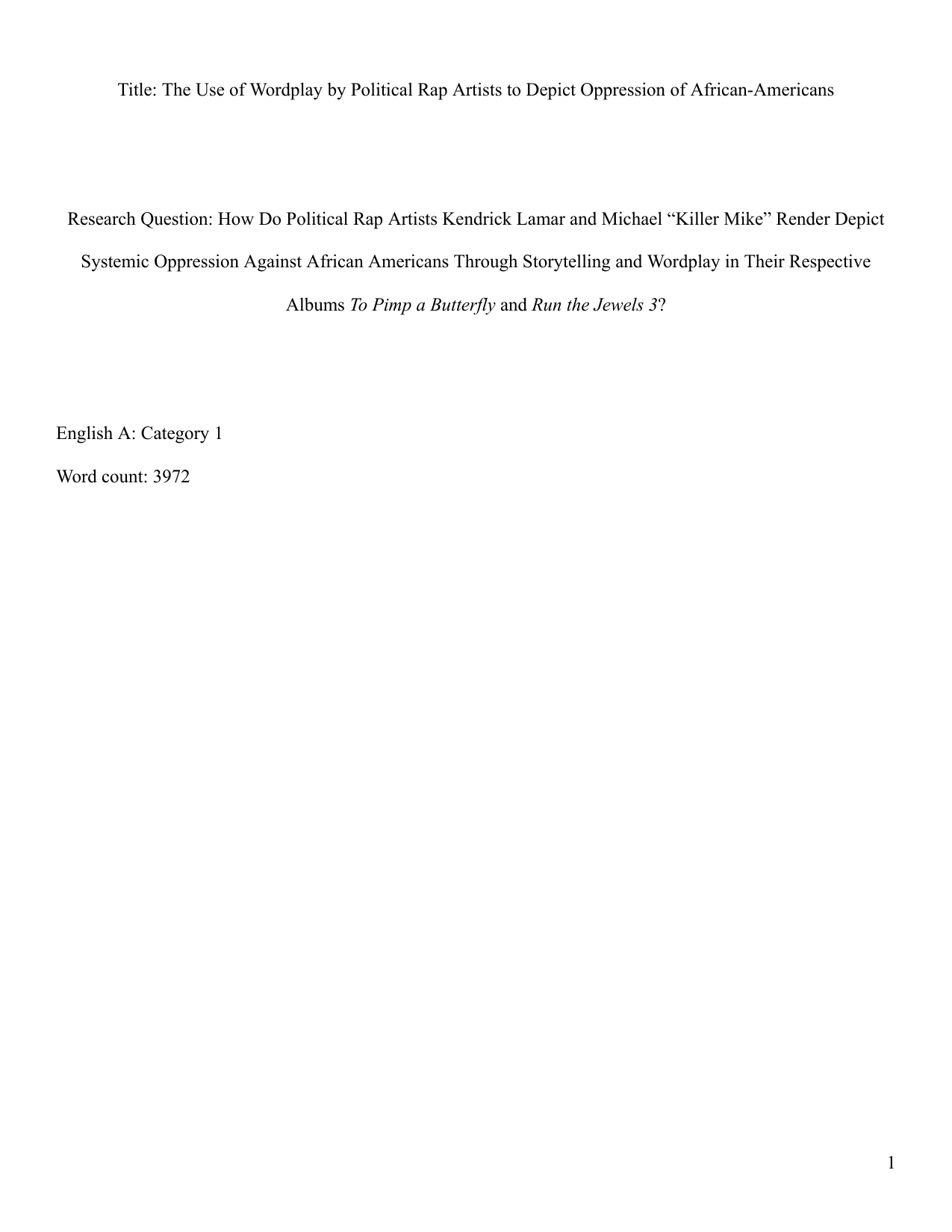 How Do Political Rap Artists Kendrick Lamar and Michael “Killer Mike” Render Depict Systemic Oppression Against African Americans Through Storytelling and Wordplay in Their Respective Albums To Pimp a Butterfly and Run the Jewels 3? - English A Lang & Lit EE exemplar scored C