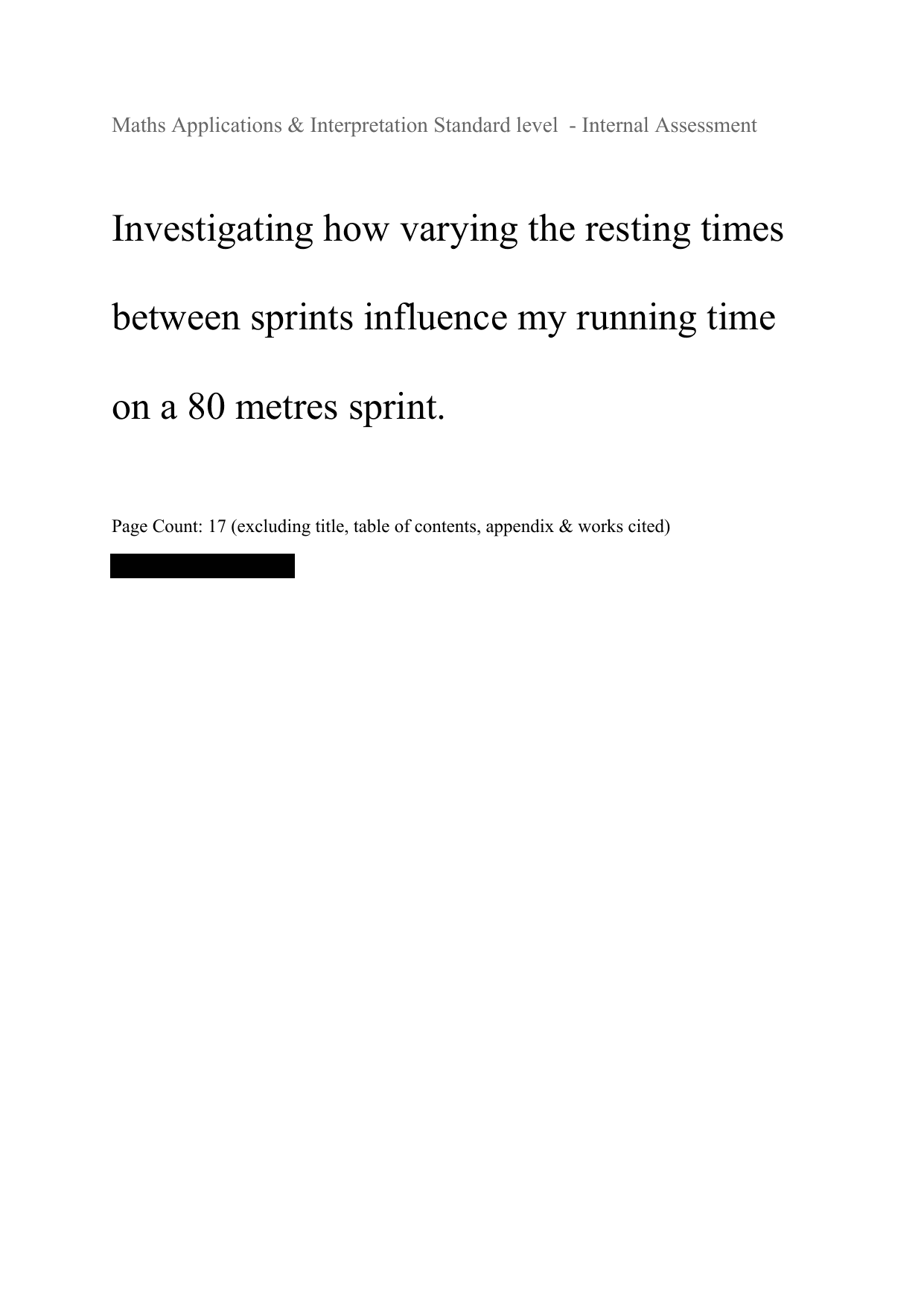 Investigating how varying the resting times
between sprints influence my running time
on a 80 metres sprint. - Mathematics Applications & Interpretation (AI) IA exemplar scored 5