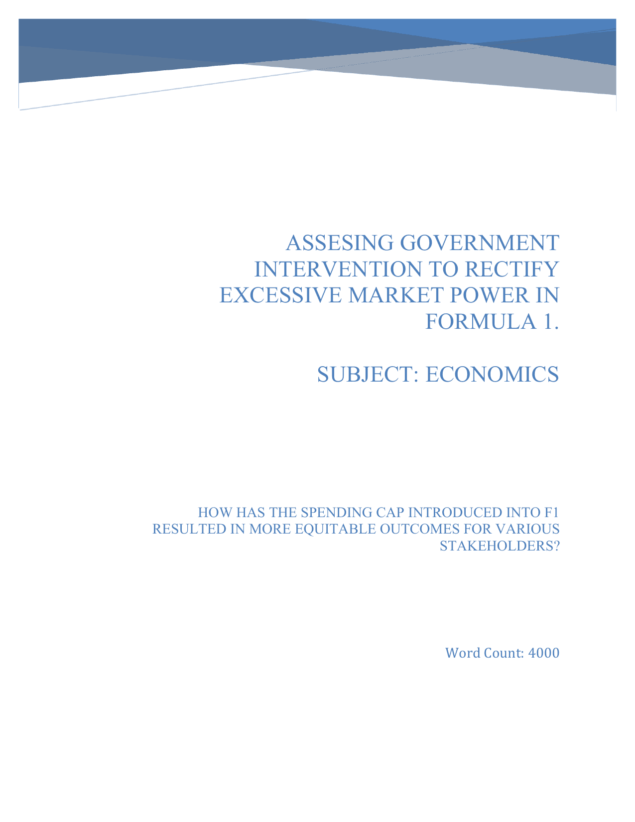 HOW HAS THE SPENDING CAP INTRODUCED INTO F1
RESULTED IN MORE EQUITABLE OUTCOMES FOR VARIOUS
STAKEHOLDERS? - Economics EE exemplar scored C