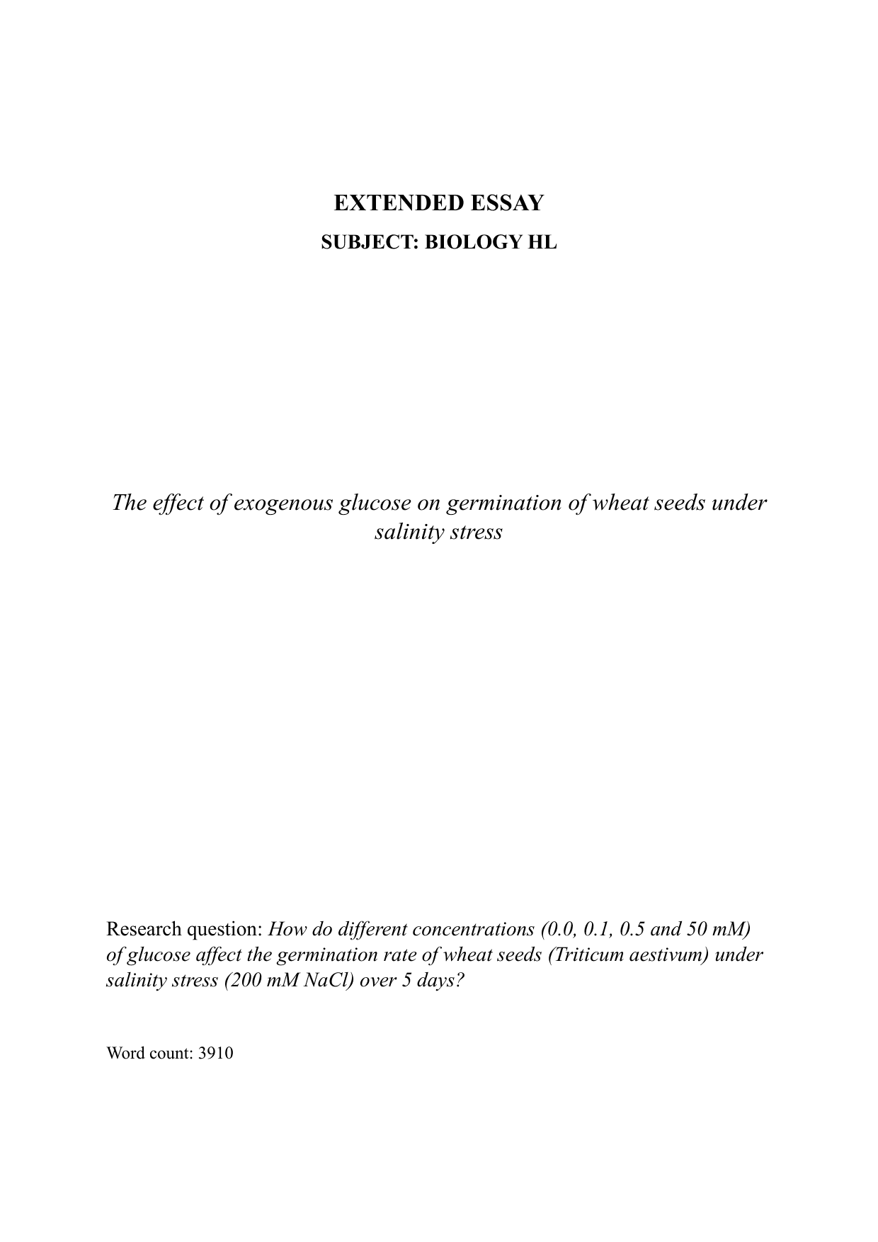 How do different concentrations (0.0, 0.1, 0.5 and 50 mM) 
of glucose affect the germination rate of wheat seeds (Triticum aestivum) under 
salinity stress (200 mM NaCl) over 5 days? - Biology EE exemplar scored A