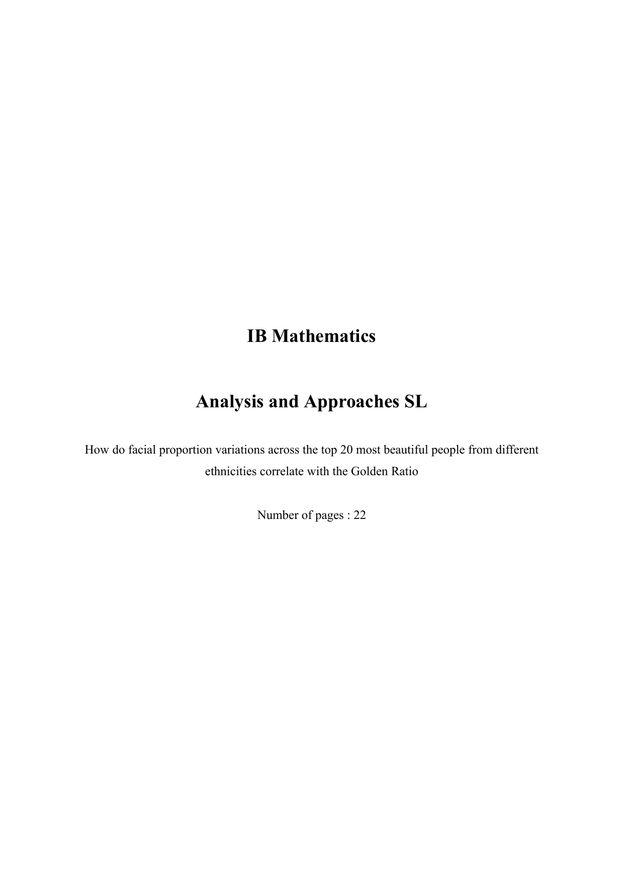 How do facial proportion variations across the top 20 most beautiful people from different
ethnicities correlate with the Golden Ratio - Mathematics Analysis and Approaches (AA) IA exemplar scored 7