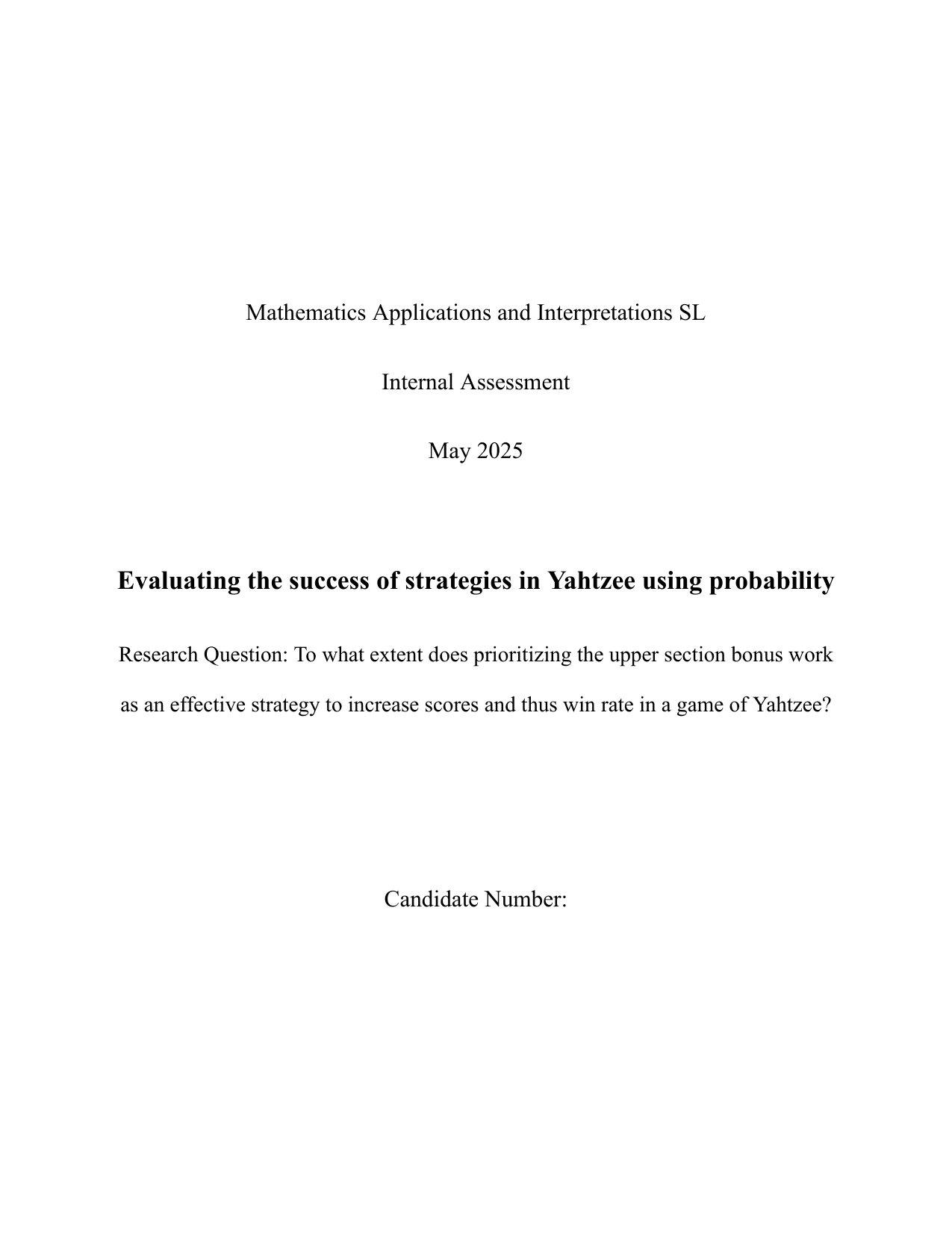 To what extent does prioritizing the upper section bonus work
as an effective strategy to increase scores and thus win rate in a game of Yahtzee? - Mathematics Applications & Interpretation (AI) IA exemplar scored 6
