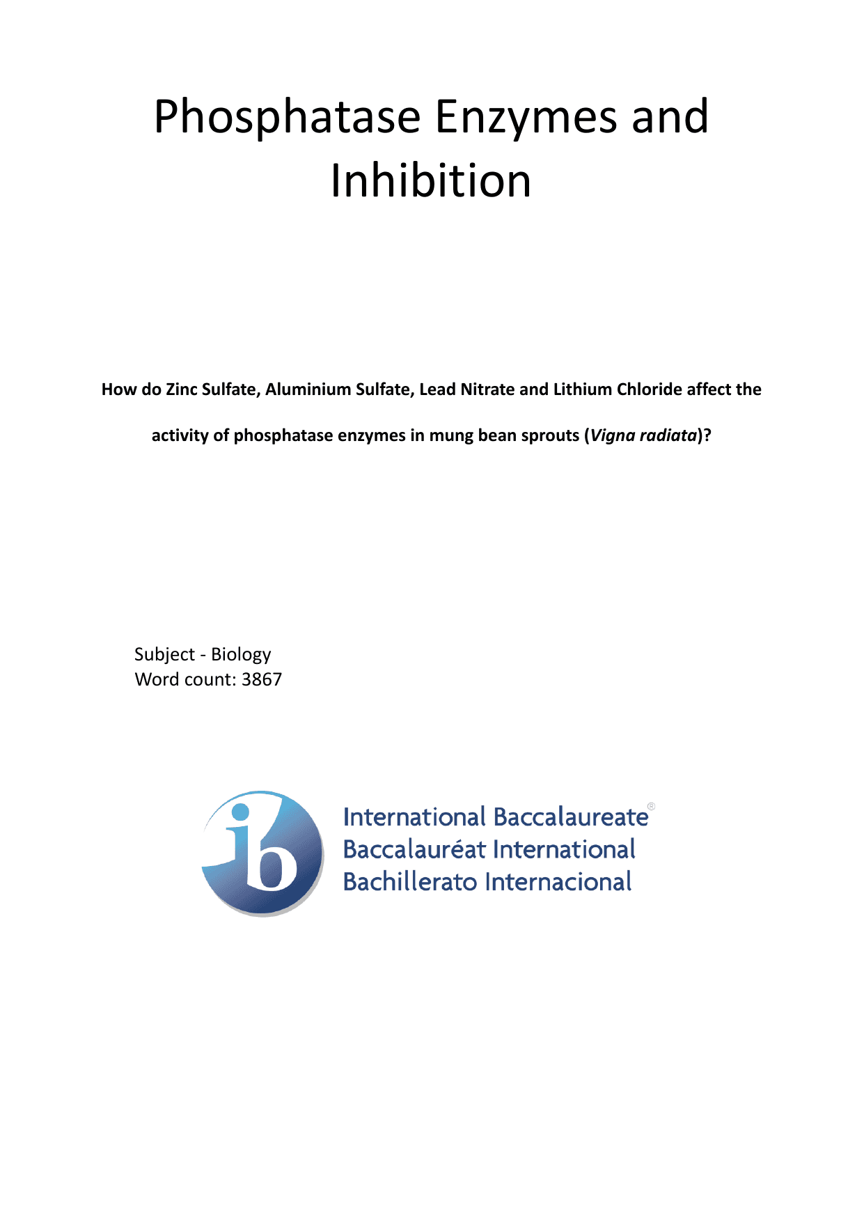 How do Zinc Sulfate, Aluminium Sulfate, Lead Nitrate and Lithium Chloride affect the 
activity of phosphatase enzymes in mung bean sprouts (Vigna radiata)? - Biology EE exemplar scored B