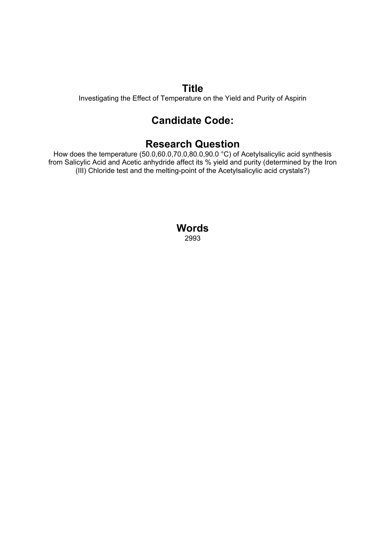 How does the temperature (50.0,60.0,70.0,80.0,90.0 °C) of Acetylsalicylic acid synthesis
from Salicylic Acid and Acetic anhydride affect its % yield and purity (determined by the Iron
(III) Chloride test and the melting-point of the Acetylsalicylic acid crystals)? - Chemistry IA exemplar scored 5