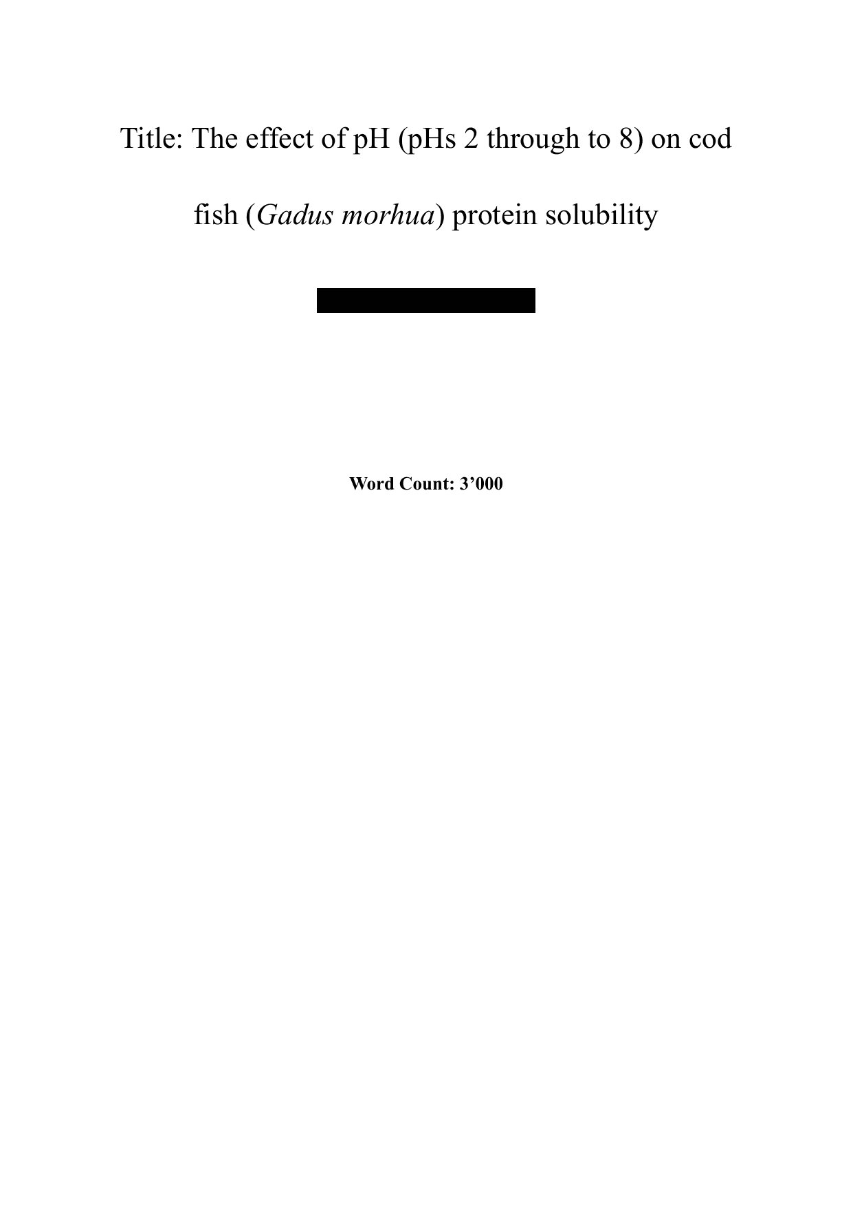 How do different pHs (2 to 8) affect the solubility of cod fish protein (Gadus morhua)
measured using the absorption of light through the supernatant of centrifuged fish solution? - Biology IA exemplar scored 6