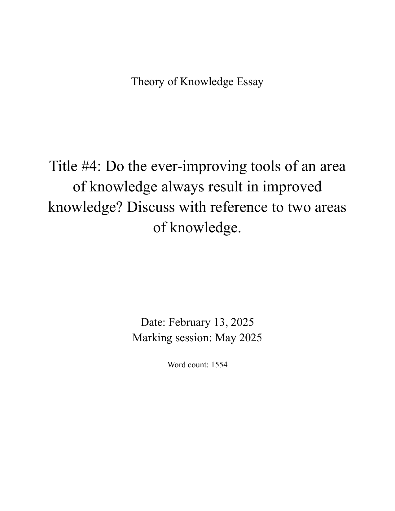 Do the ever-improving tools of an area of knowledge always result in improved knowledge? Discuss with reference to two areas of knowledge. - Theory of Knowledge (TOK) TOK exemplar scored A
