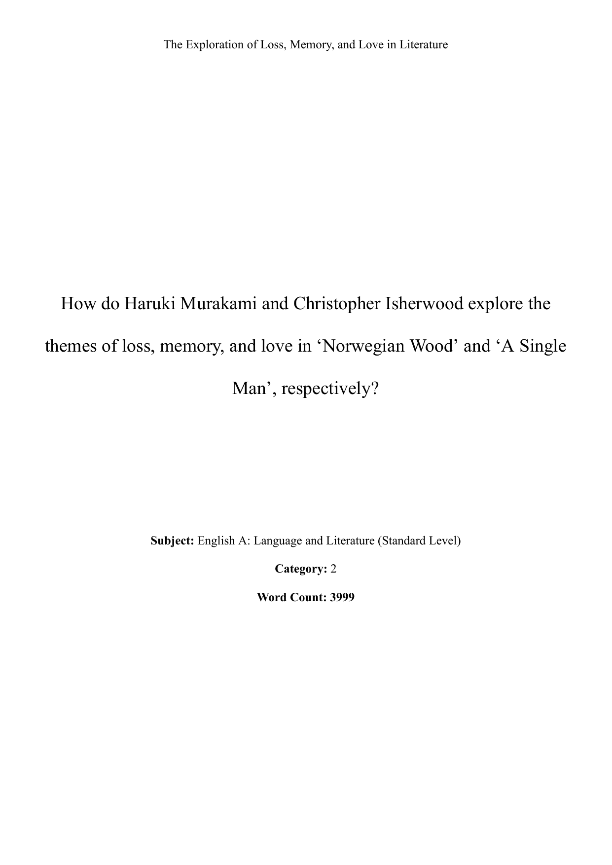 How do Haruki Murakami and Christopher Isherwood explore the
themes of loss, memory, and love in ‘Norwegian Wood’ and ‘A Single
Man’, respectively? - English A Lang & Lit EE exemplar scored C