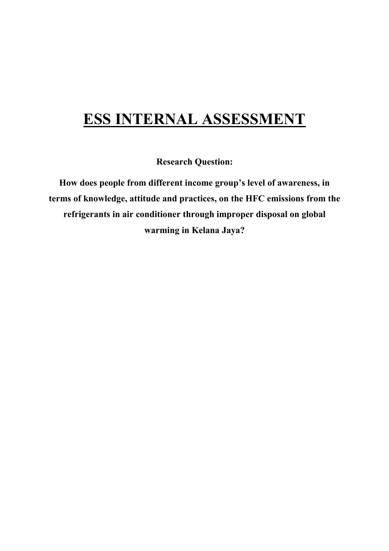 How does people from different income group’s level of awareness, in terms of knowledge, attitude and practices, on the HFC emissions from the refrigerants in air conditioner through improper disposal on global warming in Kelana Jaya? - Environmental systems and societies (ESS - Old) IA exemplar scored 7