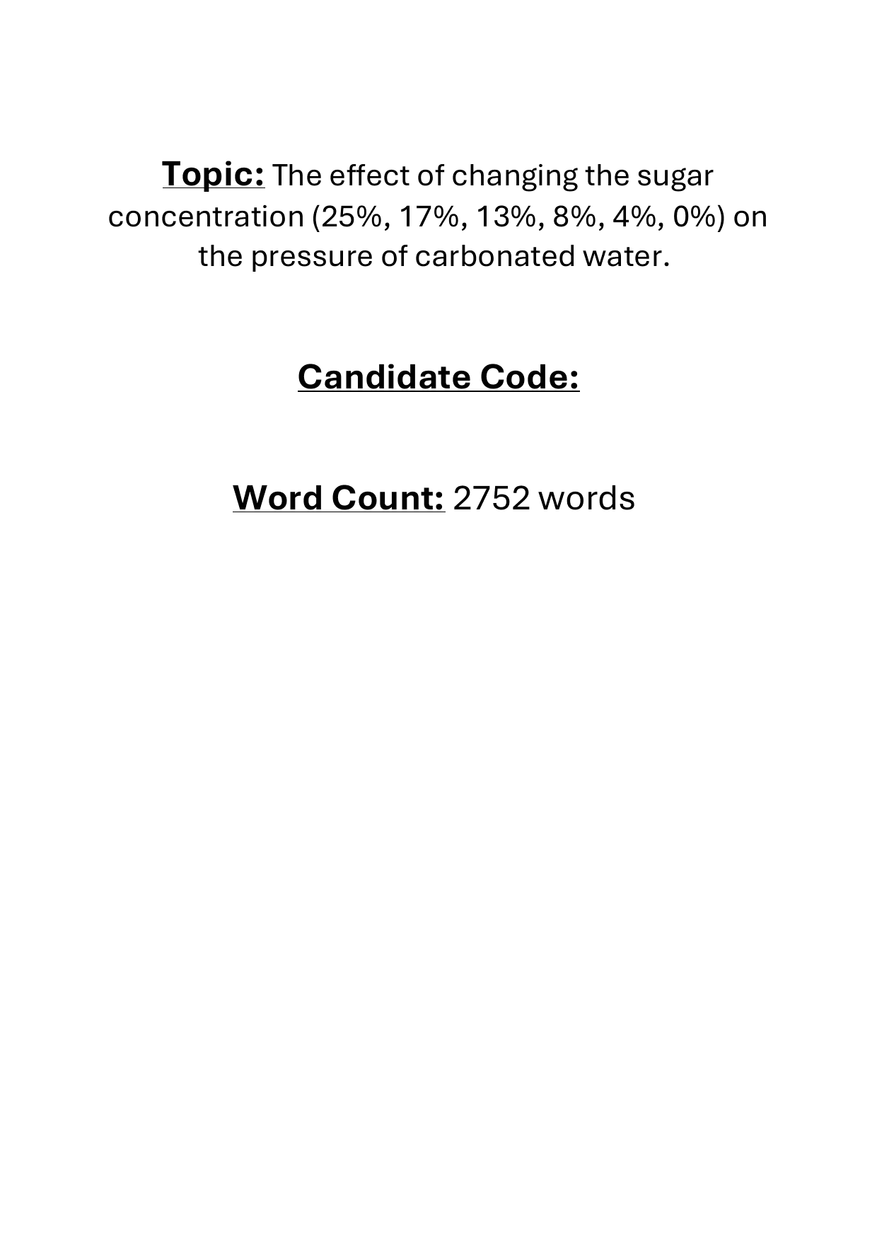 The effect of changing the sugar concentration (25%, 17%, 13%, 8%, 4%, 0%) on the pressure of carbonated water. - Chemistry IA exemplar scored 5