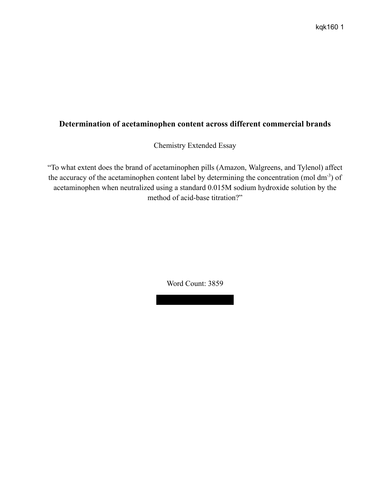 To what extent does the brand of acetaminophen pills (Amazon, Walgreens, and Tylenol) affect the accuracy of the acetaminophen content label by determining the concentration (mol dm-3) of acetaminophen when neutralized using a standard 0.015M sodium hydroxide solution by the method of acid-base titration? - Chemistry EE exemplar scored C