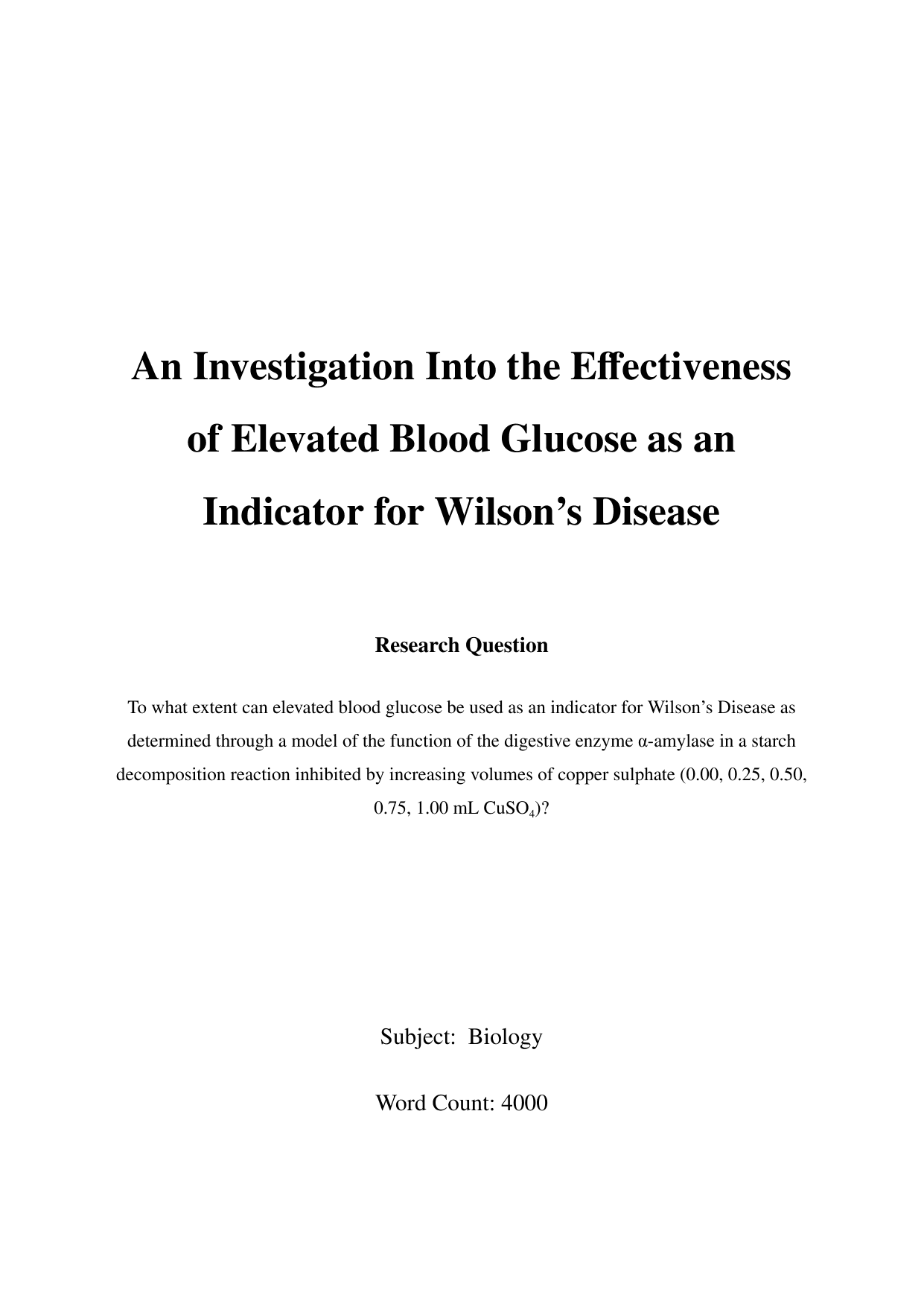 To what extent can elevated blood glucose be used as an indicator for Wilson's Disease as determined through a model of the function of the digestive enzyme a-amylase in a starch decomposition reaction inhibited by increasing volumes of copper sulphate (0.00, 0.25, 0.50, 0.75, 1.00 mL CuSO4)? - Biology EE exemplar scored C