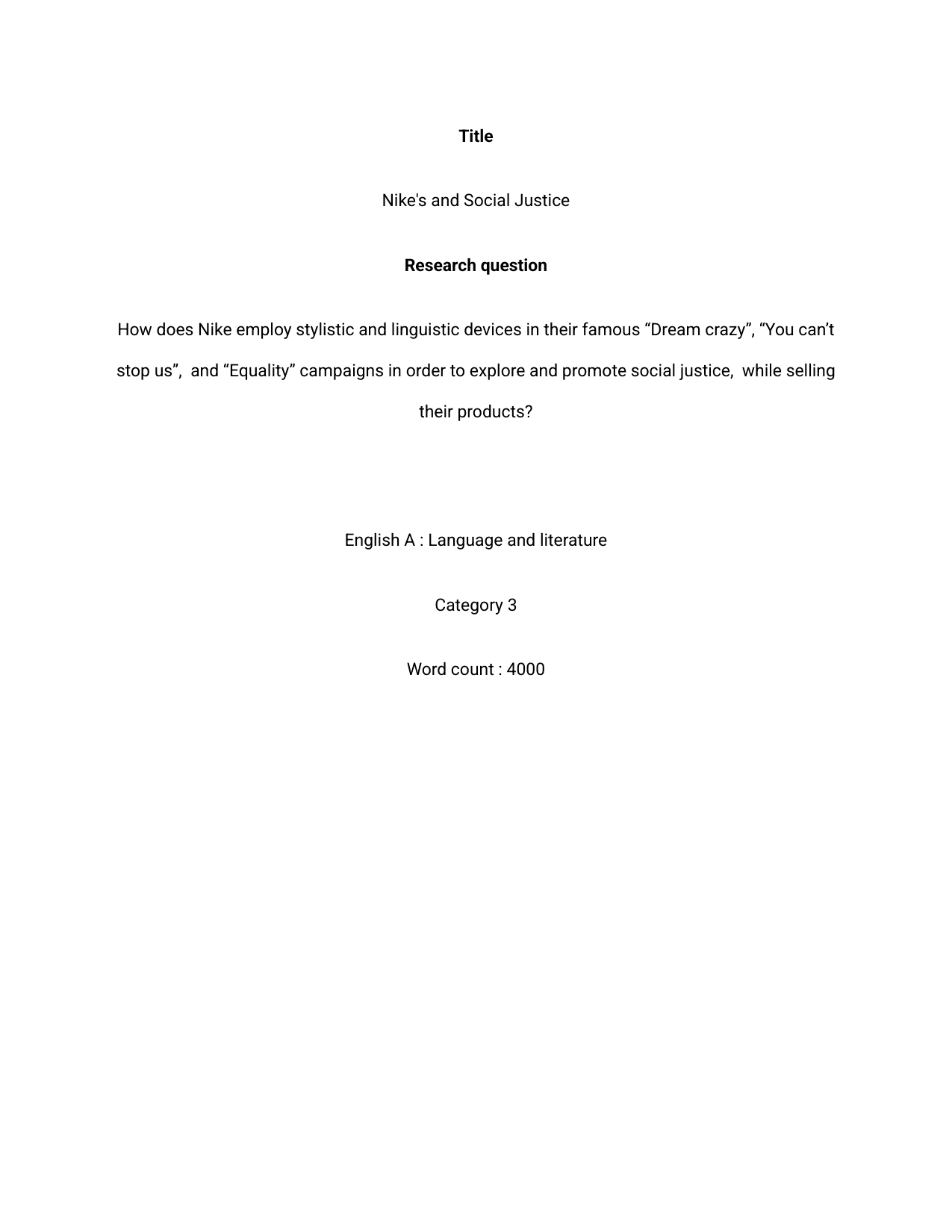 How does Nike employ stylistic and linguistic devices in their famous “Dream crazy”,
“You can’t stop us”, and “Equality” campaigns in order to explore and promote social justice, while selling their products? - English A Lang & Lit EE exemplar scored B