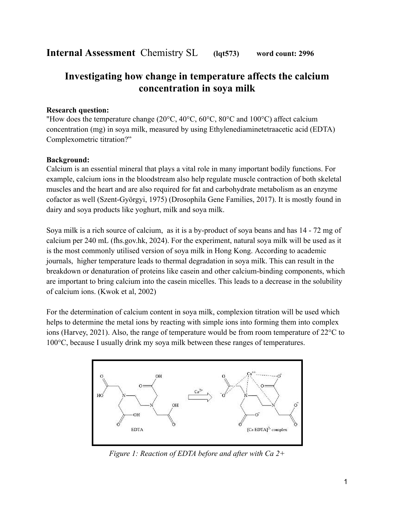 "How does the temperature change (20°C, 40°C, 60°C, 80°C and 100°C) affect calcium concentration (mg) in soya milk, measured by using Ethylenediaminetetraacetic acid (EDTA) Complexometric titration?” - Chemistry IA exemplar scored 6