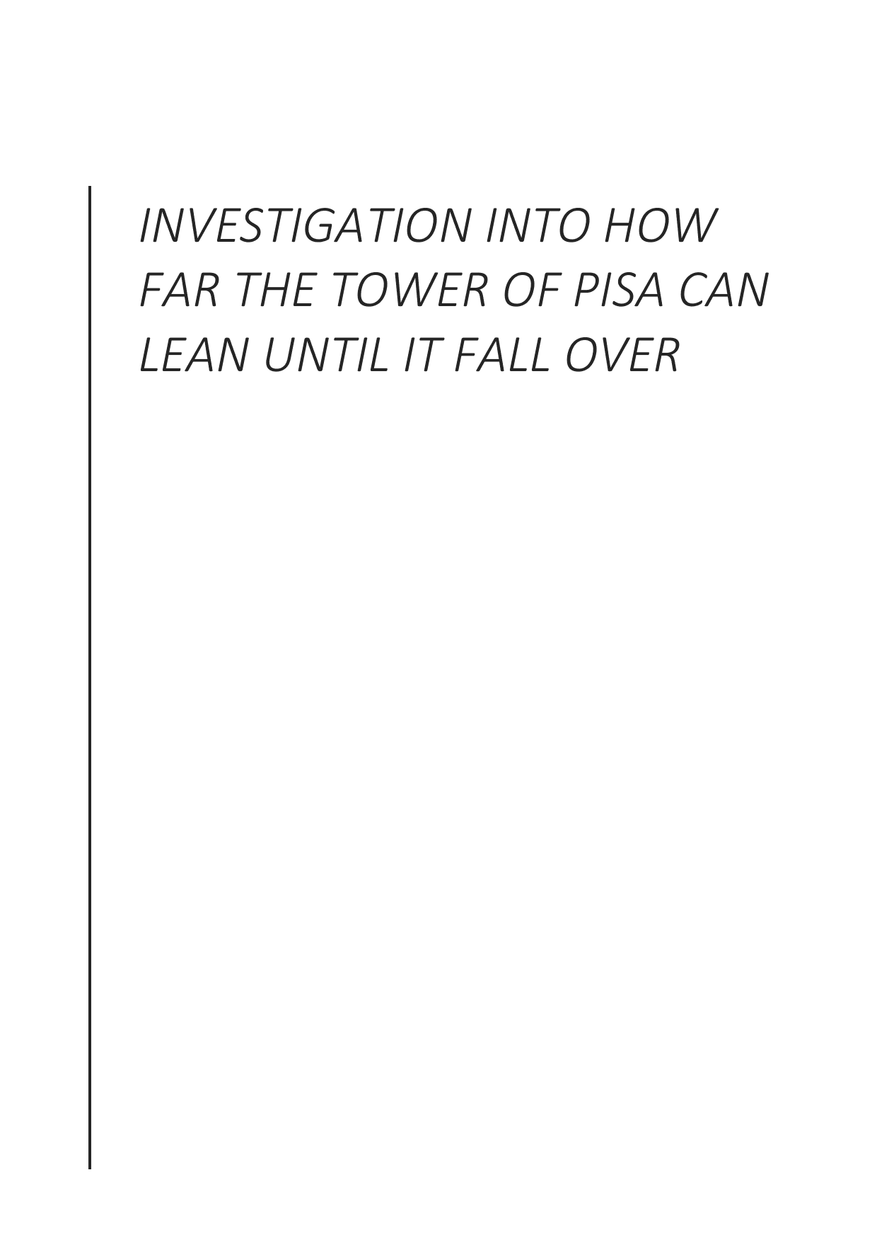 INVESTIGATION INTO HOW FAR THE TOWER OF PISA CAN LEAN UNTIL IT FALL OVER - Mathematics Analysis and Approaches (AA) IA exemplar scored 5