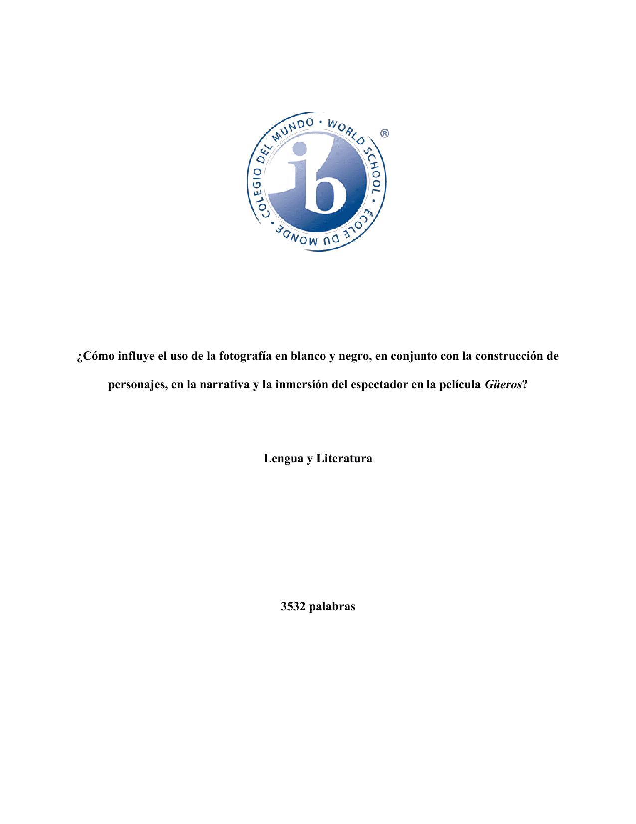 ¿Cómo influye el uso de la fotografía en blanco y negro, en conjunto con la construcción de personajes, en la narrativa y la inmersión del espectador en la película Güeros? - English A Lang & Lit EE exemplar scored B