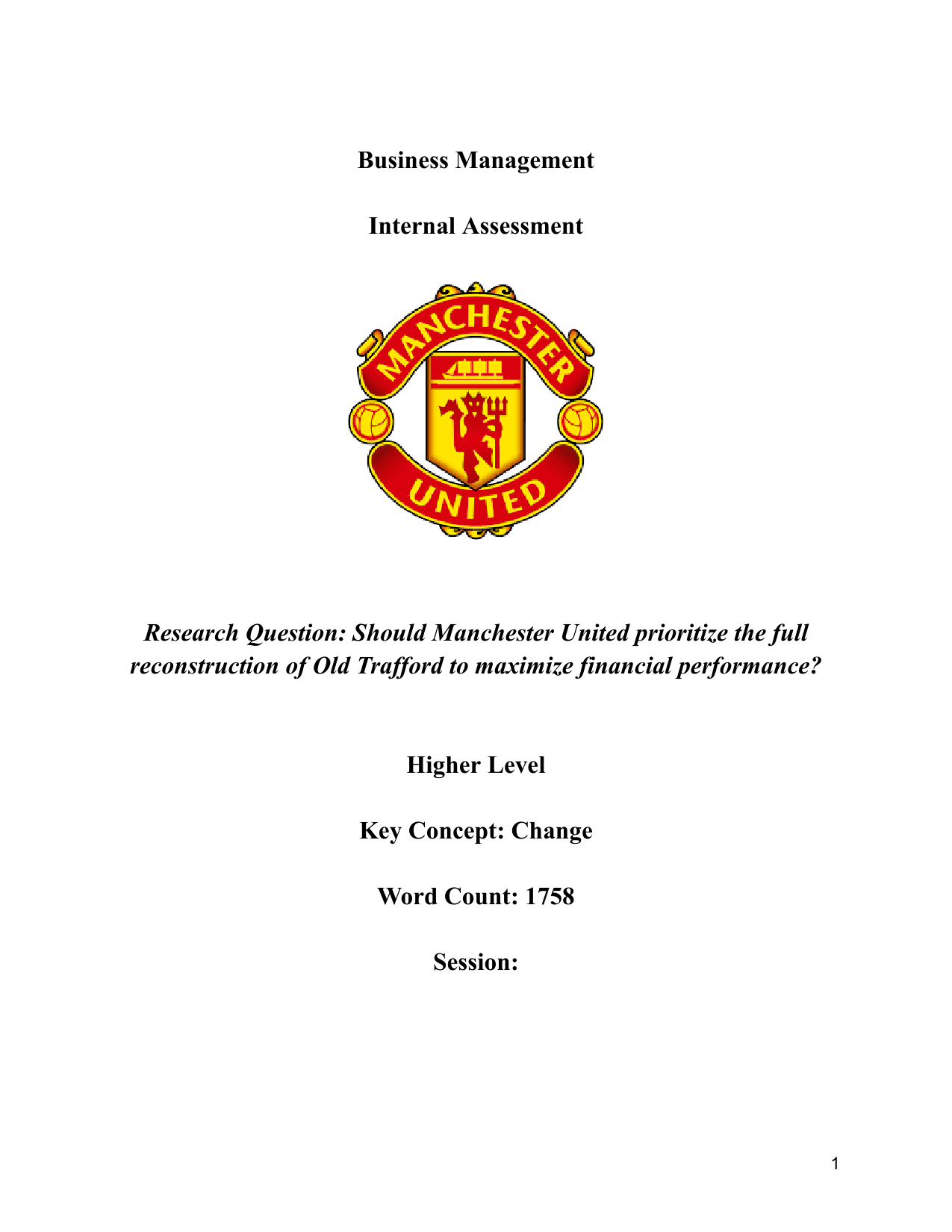Should Manchester United prioritize the full 
reconstruction of Old Trafford to maximize financial performance? - Business Management IA exemplar scored 6