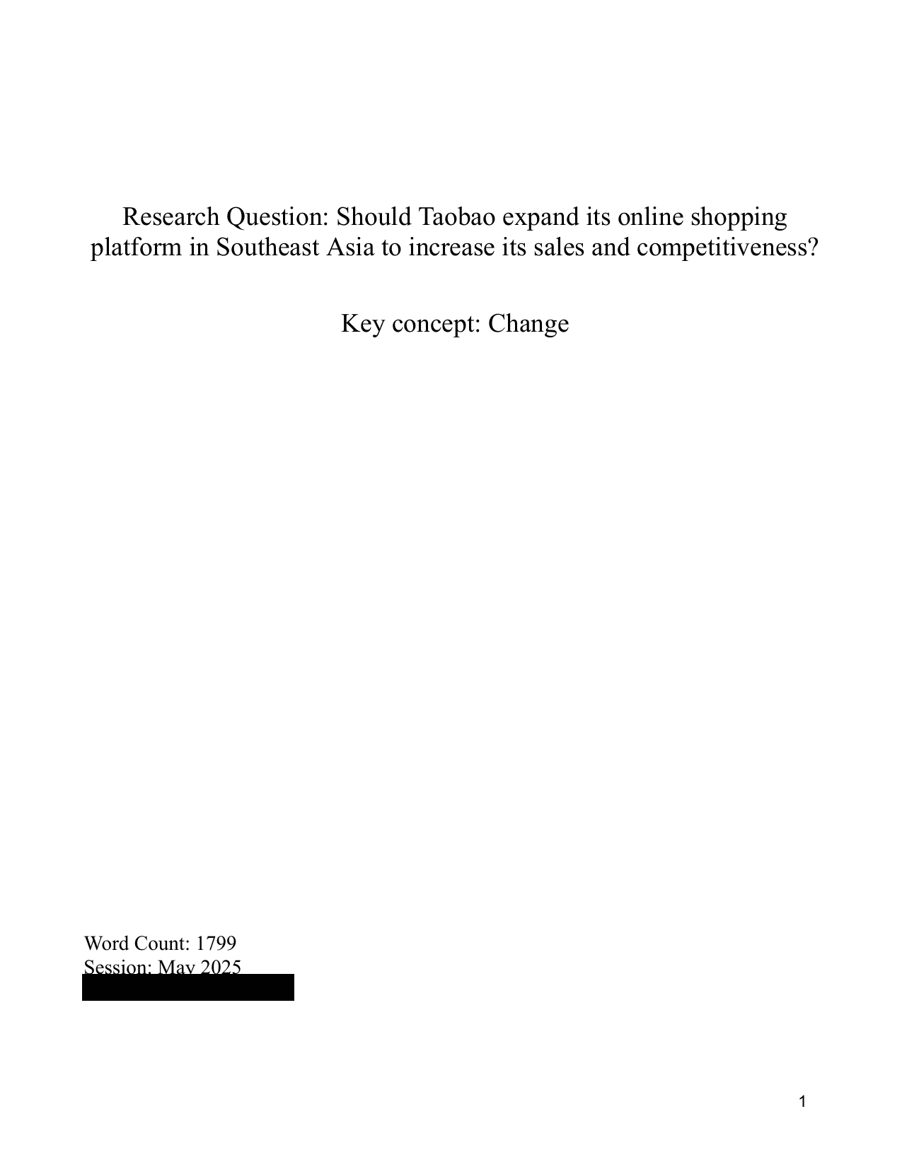Should Taobao expand its online shopping platform in Southeast Asia to increase its sales and competitiveness?

Key concept: Change - Business Management IA exemplar scored 5