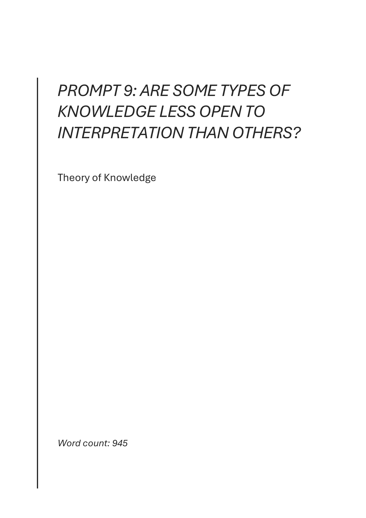 PROMPT 9: ARE SOME TYPES OF KNOWLEDGE LESS OPEN TO INTERPRETATION THAN OTHERS? - Theory of Knowledge (TOK) TOK exemplar scored A