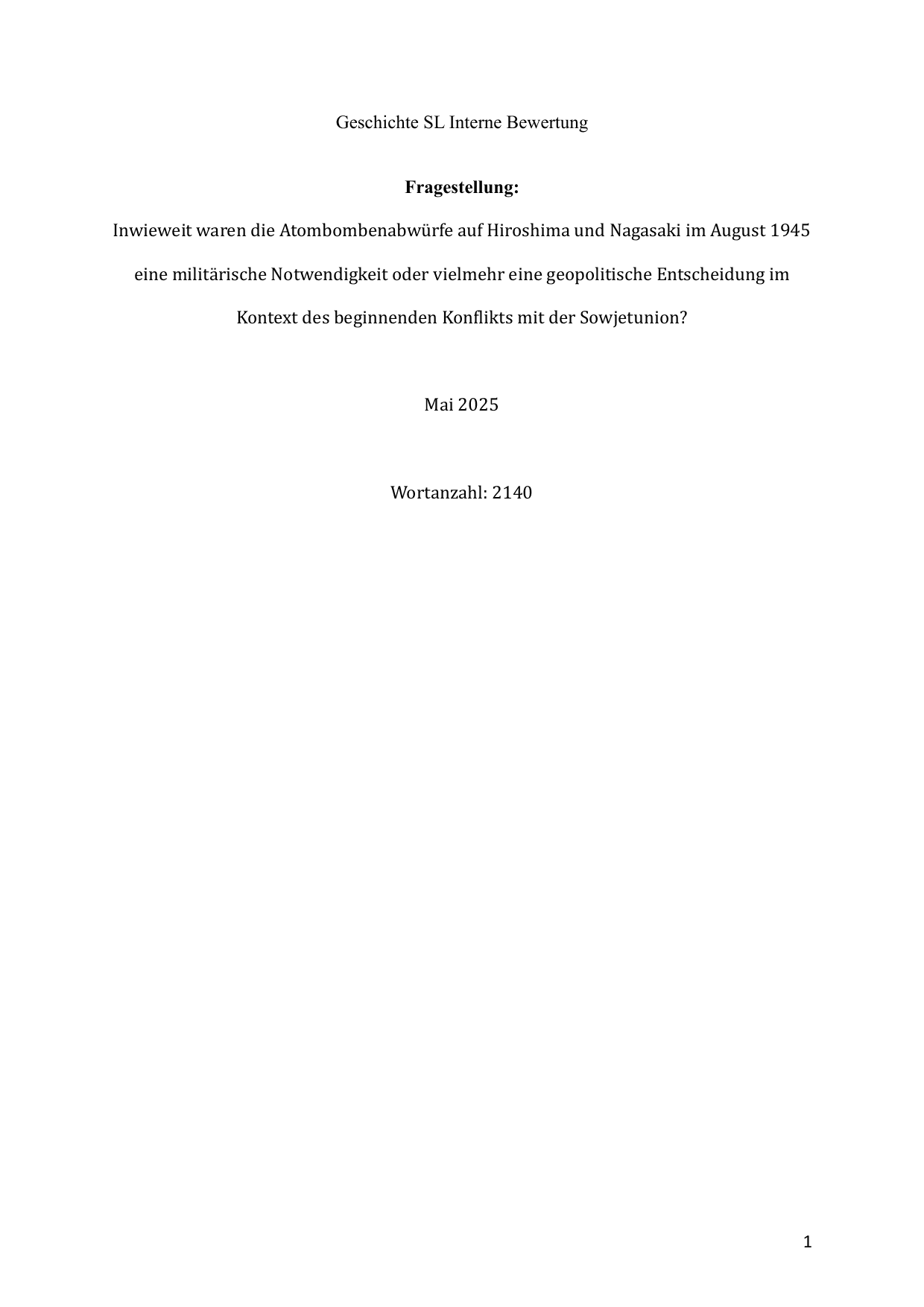 Inwieweit waren die Atombombenabwü rfe auf Hiroshima und Nagasaki im August 1945
eine militä rische Notwendigkeit oder vielmehr eine geopolitische Entscheidung im
Kontext des beginnenden KonClikts mit der Sowjetunion? - History IA exemplar scored 6