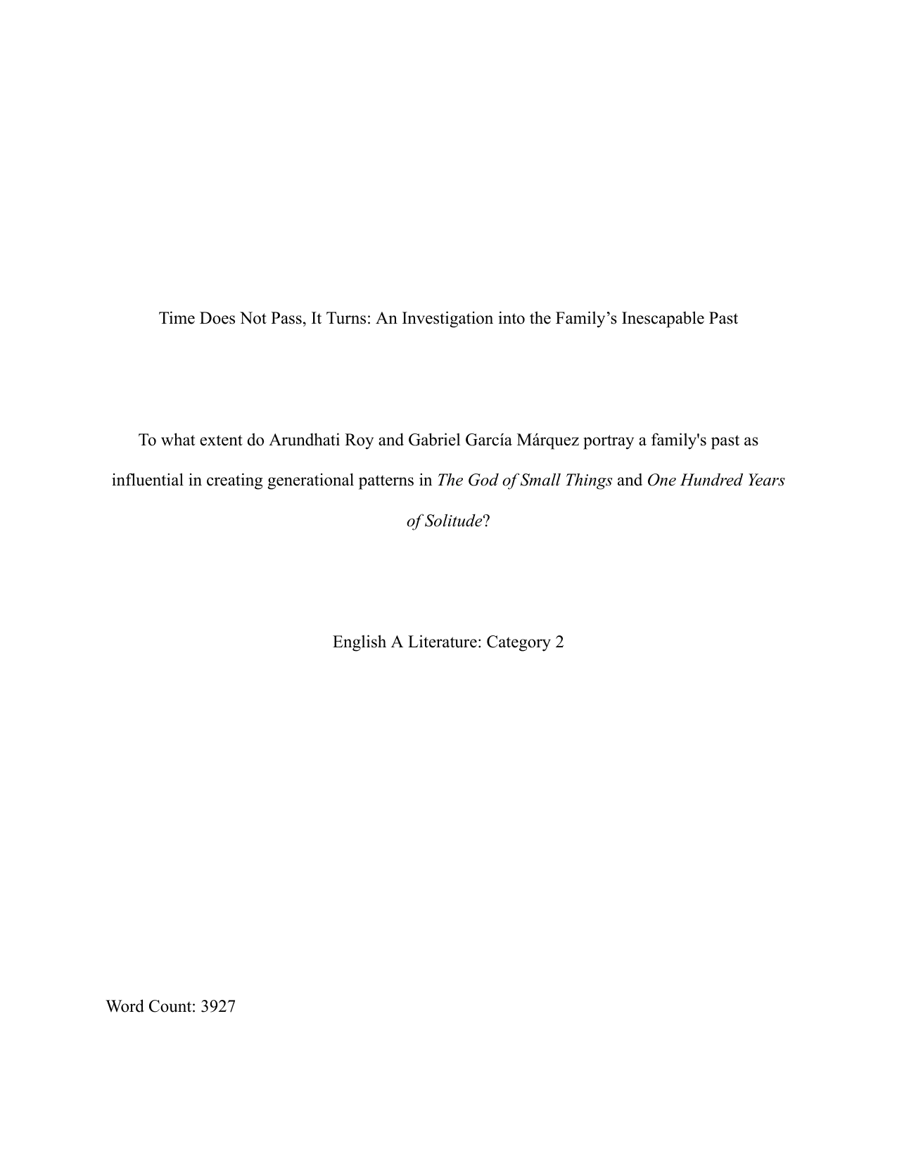 To what extent do Arundhati Roy and Gabriel García Márquez portray a family's past as influential in creating generational patterns in The God of Small Things and One Hundred Years of Solitude? - English A Lit EE exemplar scored A